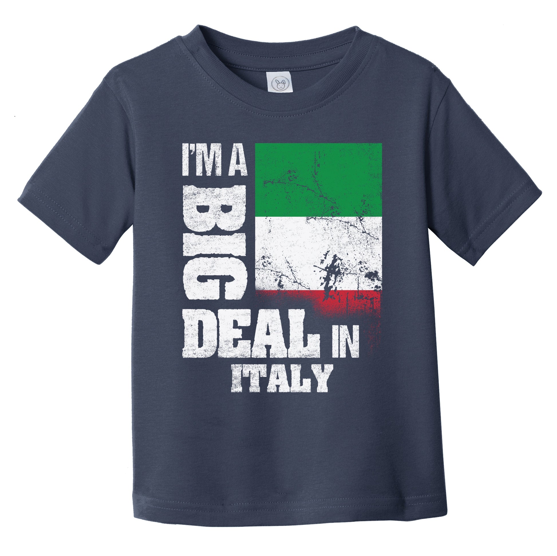 I'm A Big Deal In Italy Funny Italian Flag Infant Toddler T-Shirt