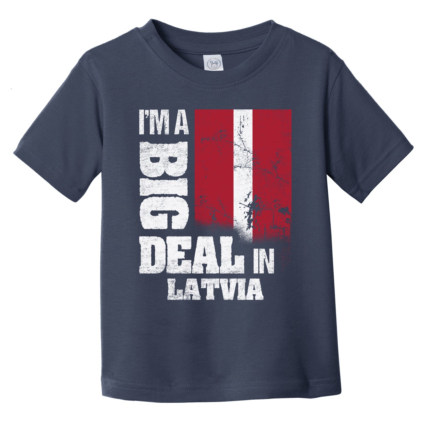 I'm A Big Deal In Latvia Funny Latvian Flag Infant Toddler T-Shirt