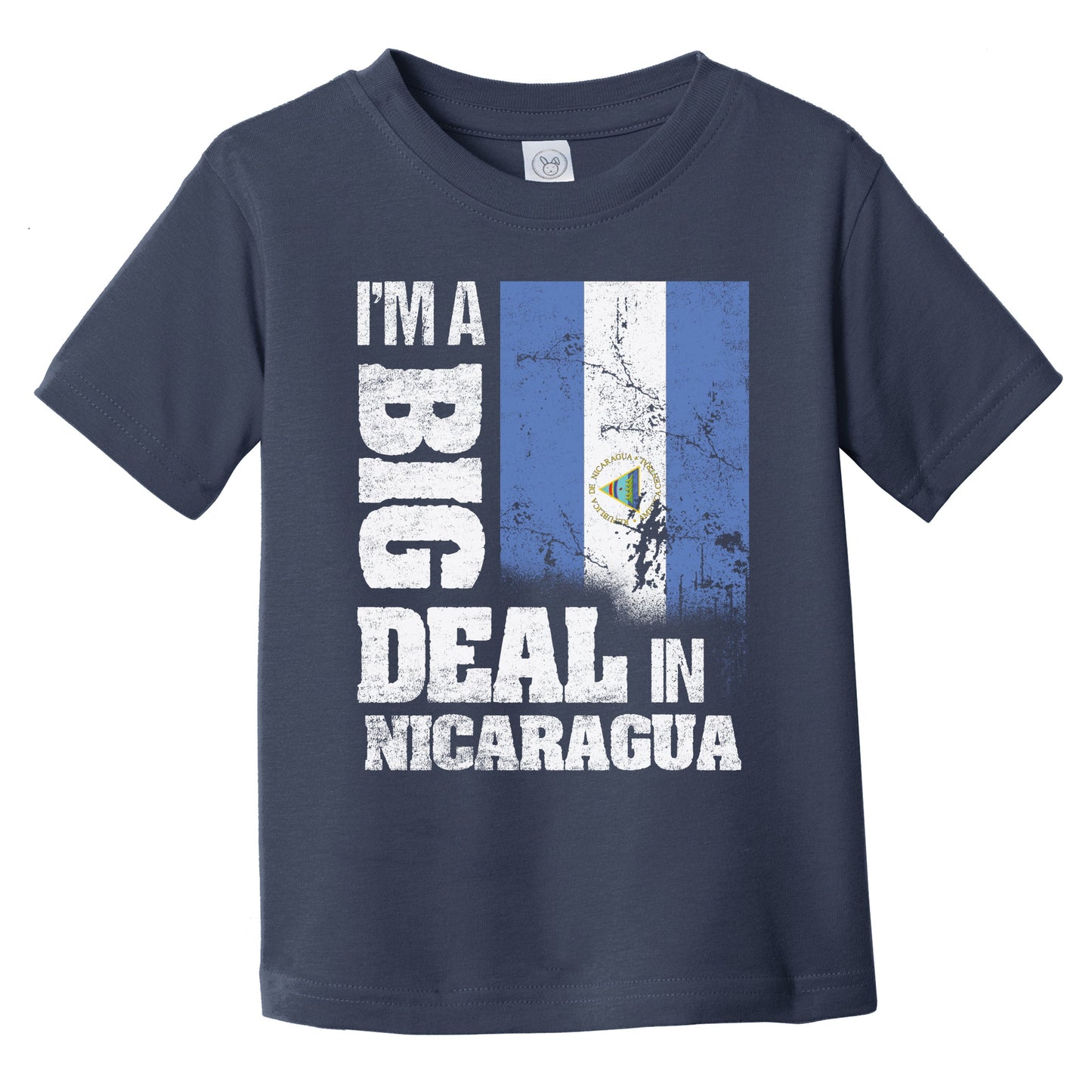 I'm A Big Deal In Nicaragua Funny Nicaraguan Flag Infant Toddler T-Shirt