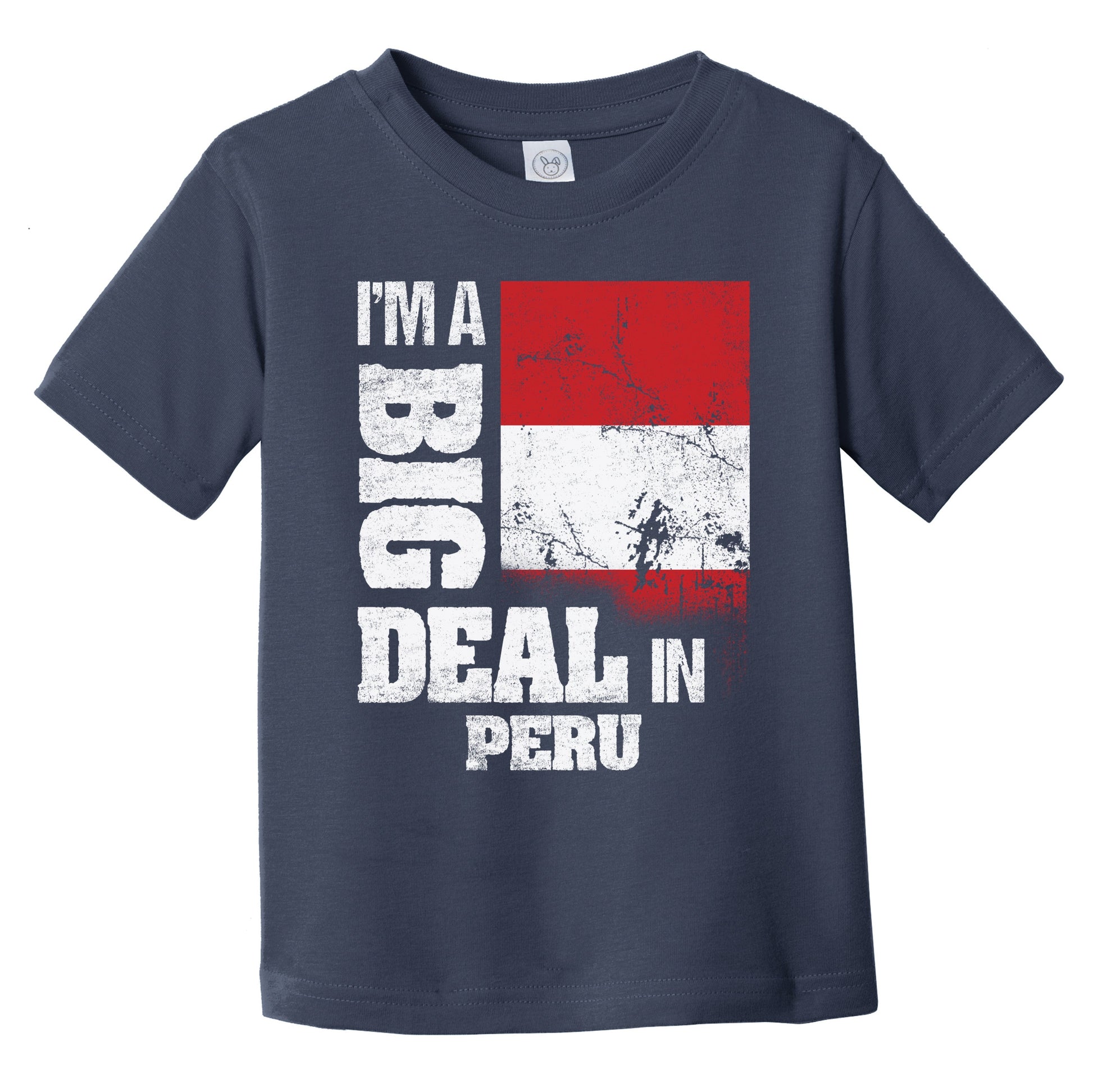 I'm A Big Deal In Peru Funny Peruvian Flag Infant Toddler T-Shirt