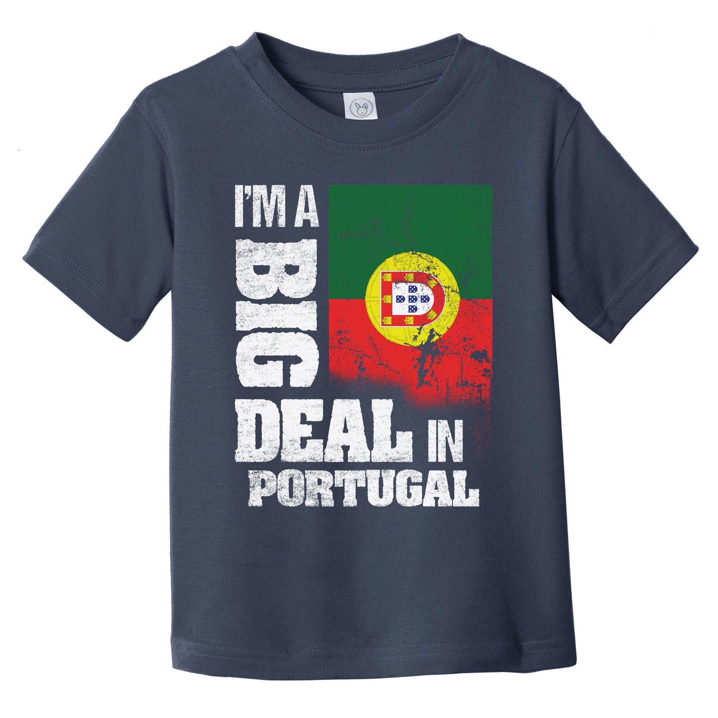 I'm A Big Deal In Portugal Funny Portuguese Flag Infant Toddler T-Shirt