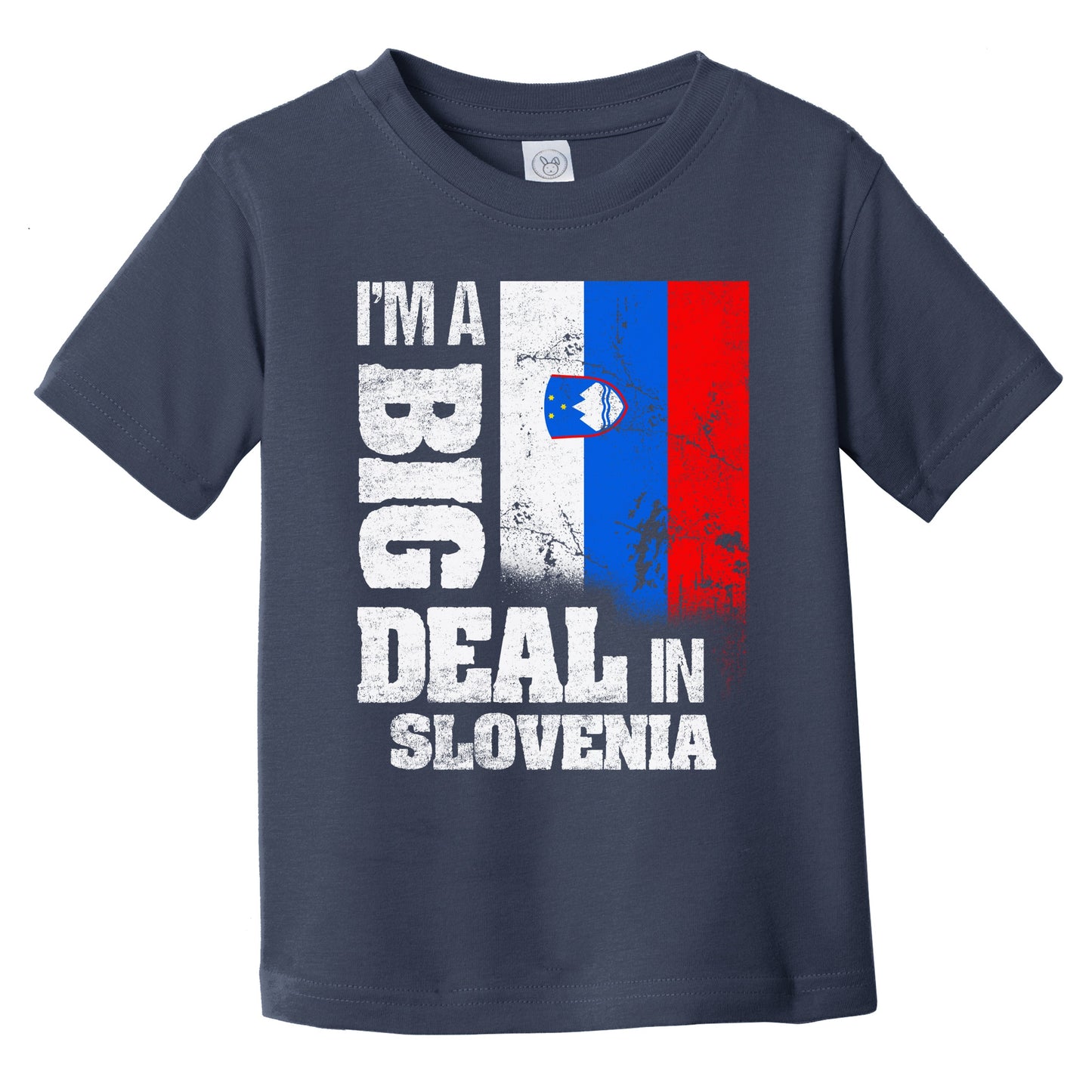 I'm A Big Deal In Slovenia Funny Slovenian Flag Infant Toddler T-Shirt