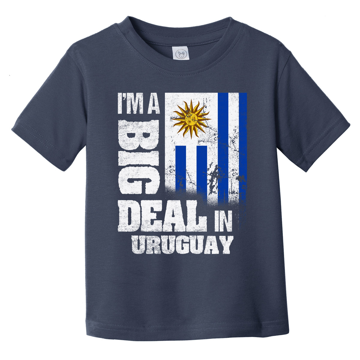 I'm A Big Deal In Uruguay Funny Uruguayan Flag Infant Toddler T-Shirt
