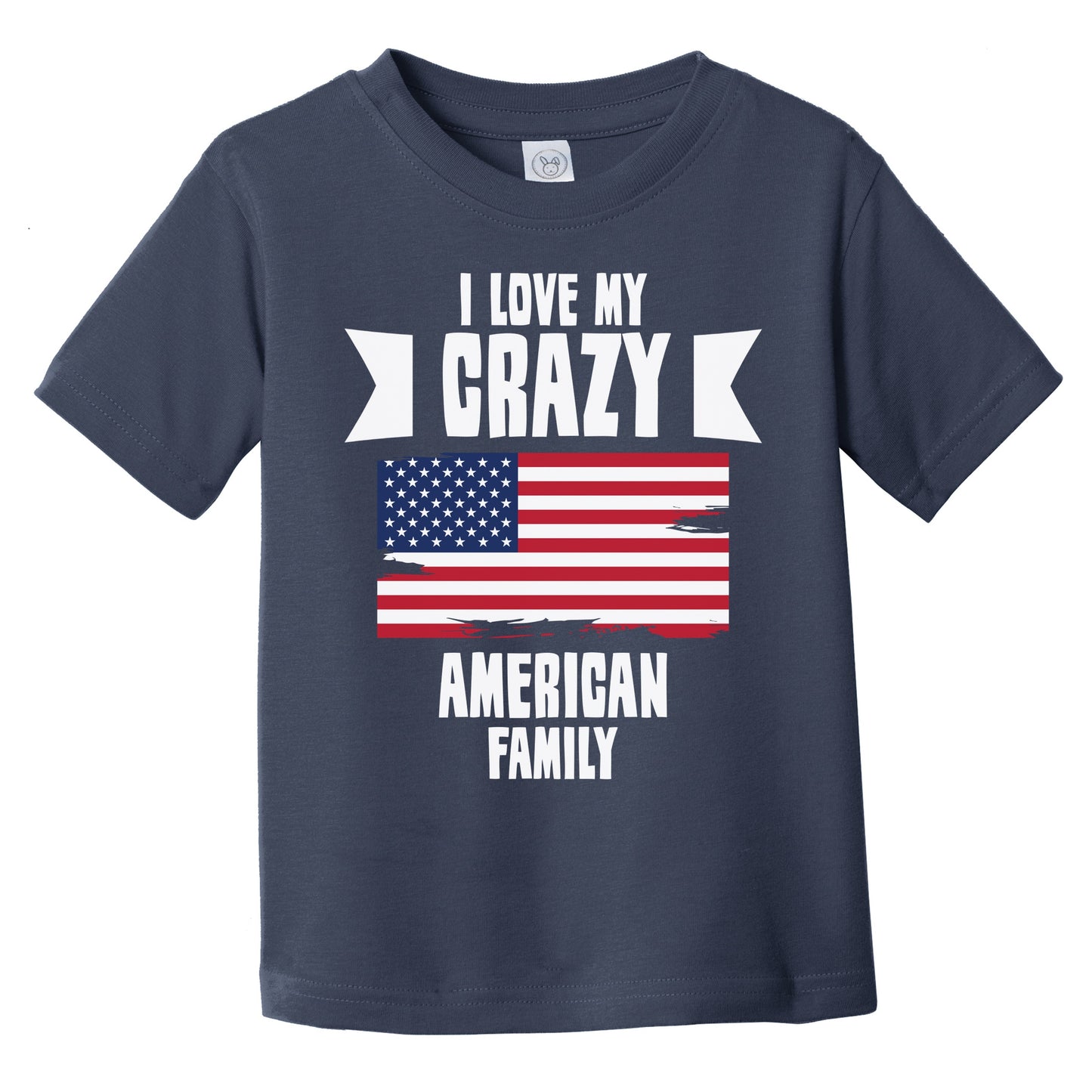 I Love My Crazy American Family Funny USA Flag Infant Toddler T-Shirt