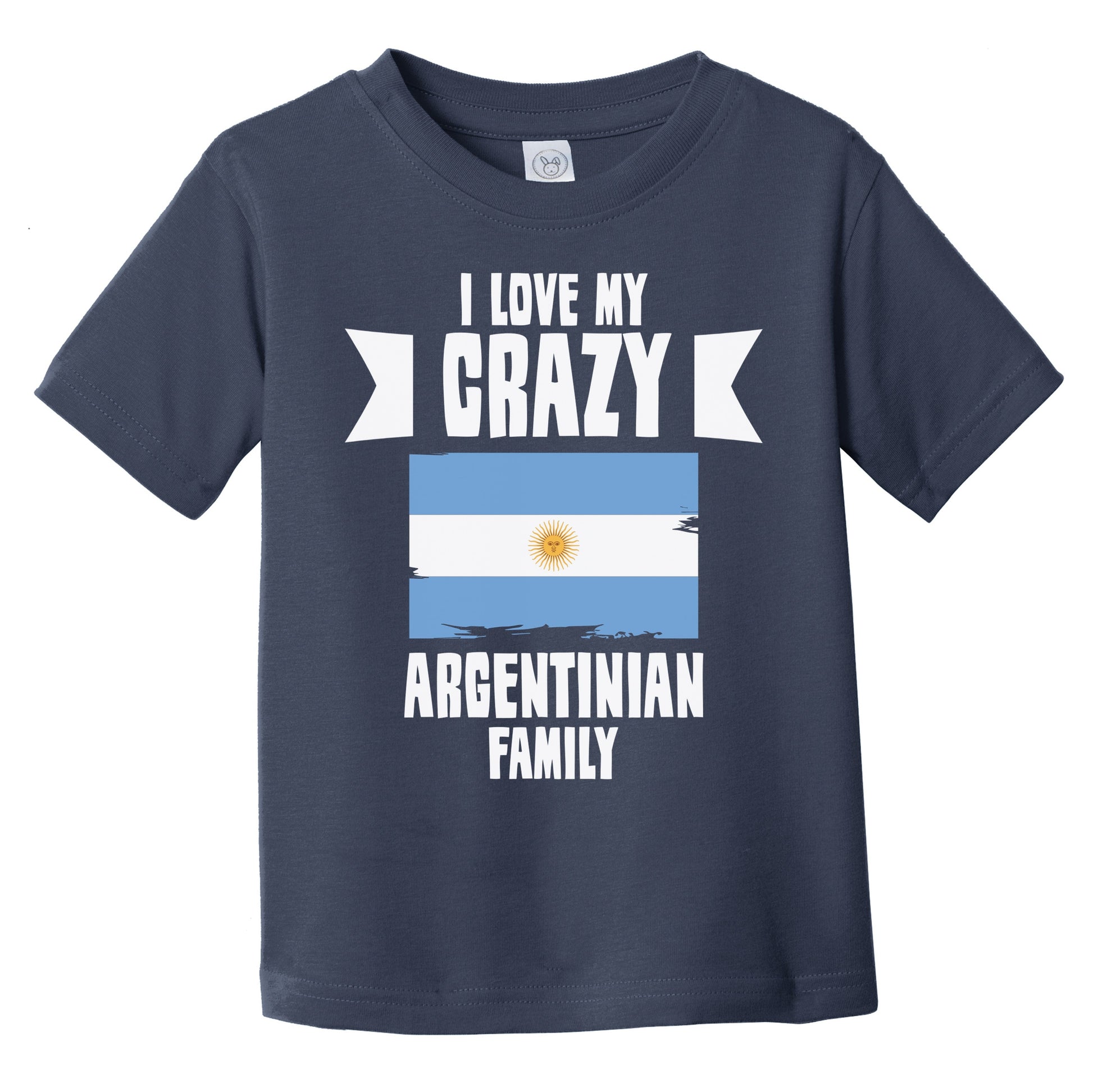 I Love My Crazy Argentinian Family Funny Argentina Flag Infant Toddler T-Shirt