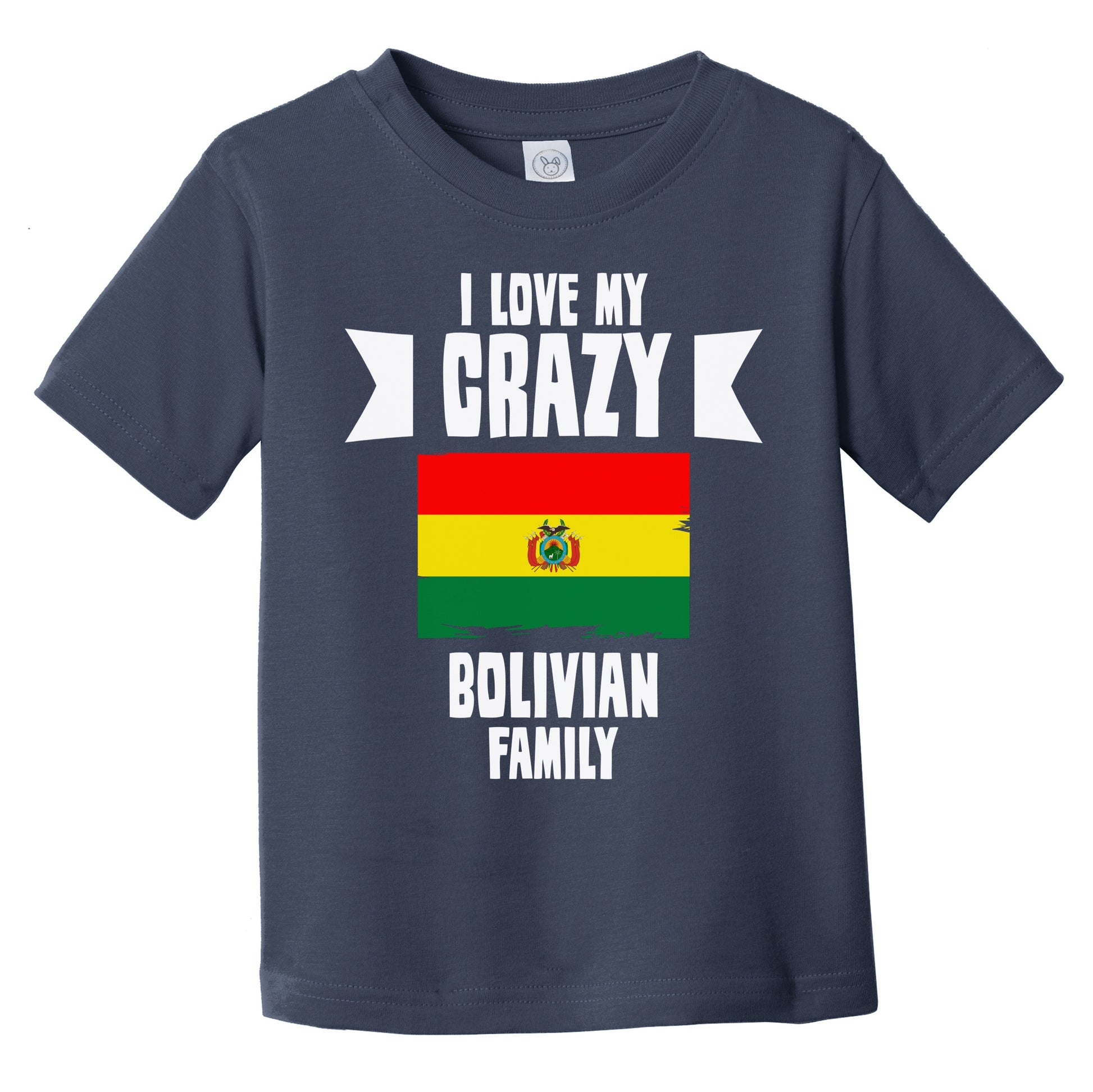 I Love My Crazy Bolivian Family Funny Bolivia Flag Infant Toddler T-Shirt