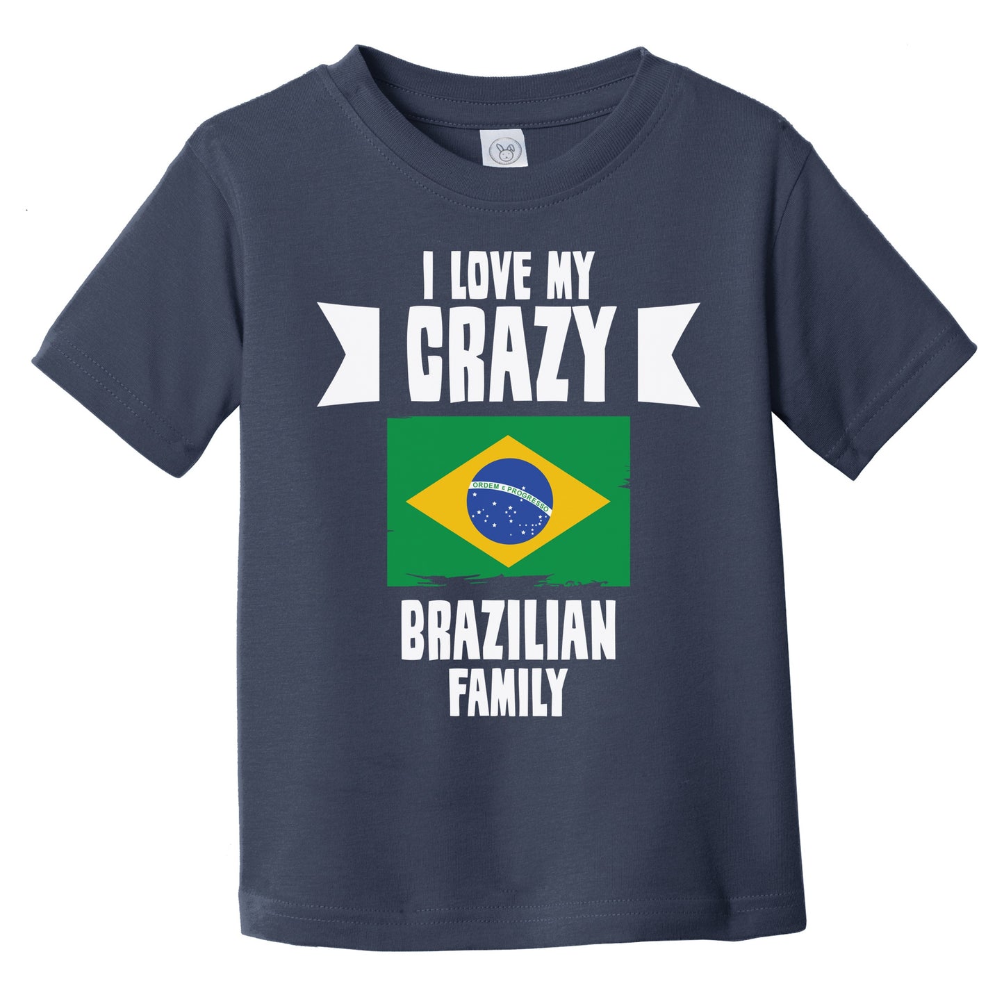 I Love My Crazy Brazilian Family Funny Brazil Flag Infant Toddler T-Shirt