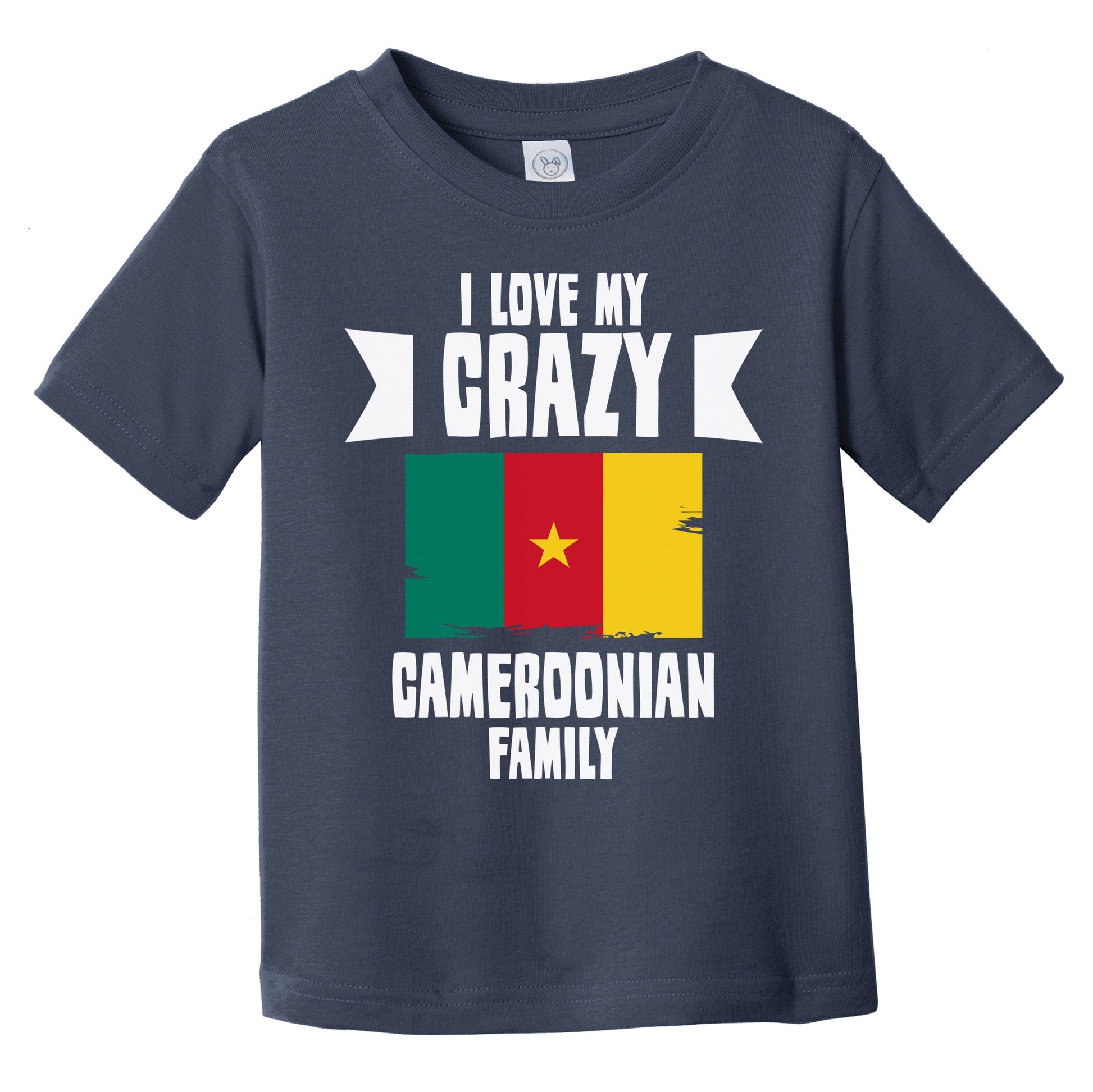 I Love My Crazy Cameroonian Family Funny Cameroon Flag Infant Toddler T-Shirt