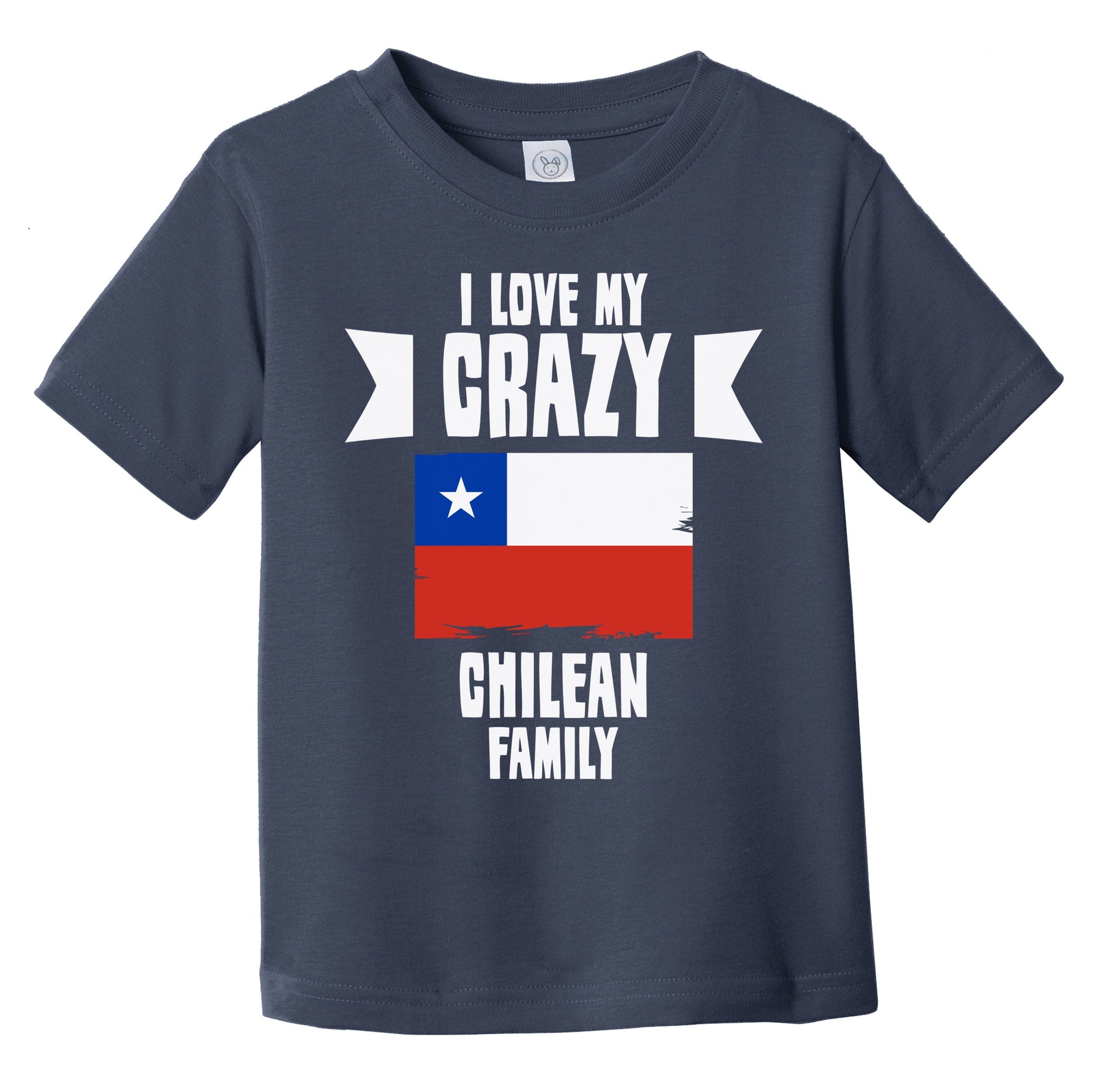 I Love My Crazy Chilean Family Funny Chile Flag Infant Toddler T-Shirt