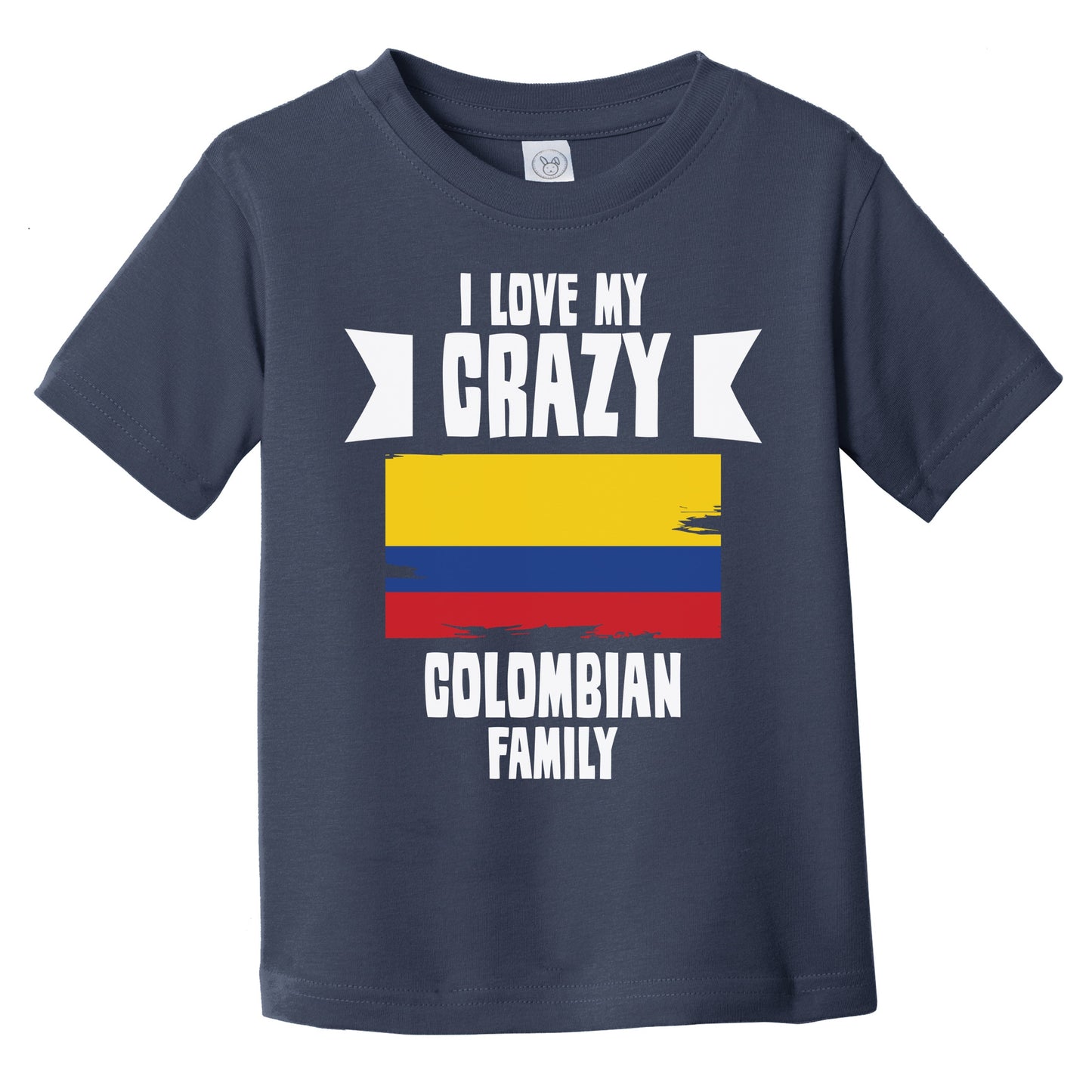 I Love My Crazy Colombian Family Funny Colombia Flag Infant Toddler T-Shirt