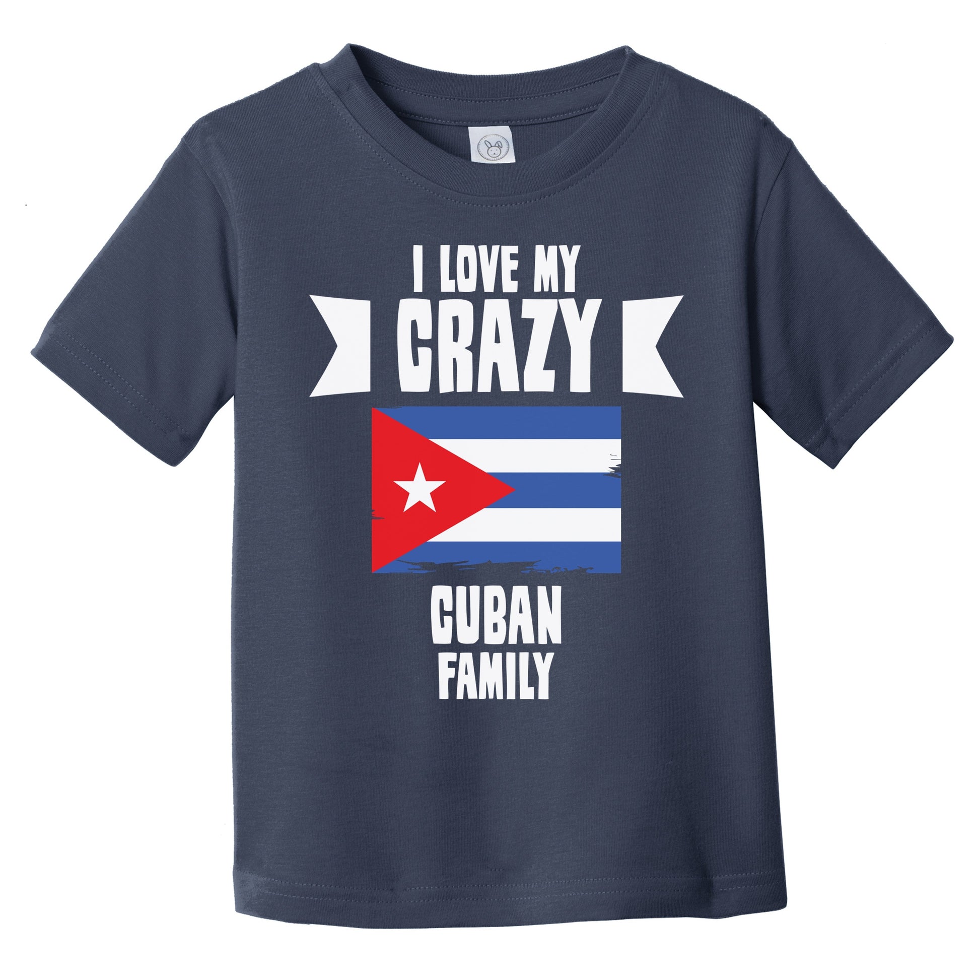 I Love My Crazy Cuban Family Funny Cuba Flag Infant Toddler T-Shirt