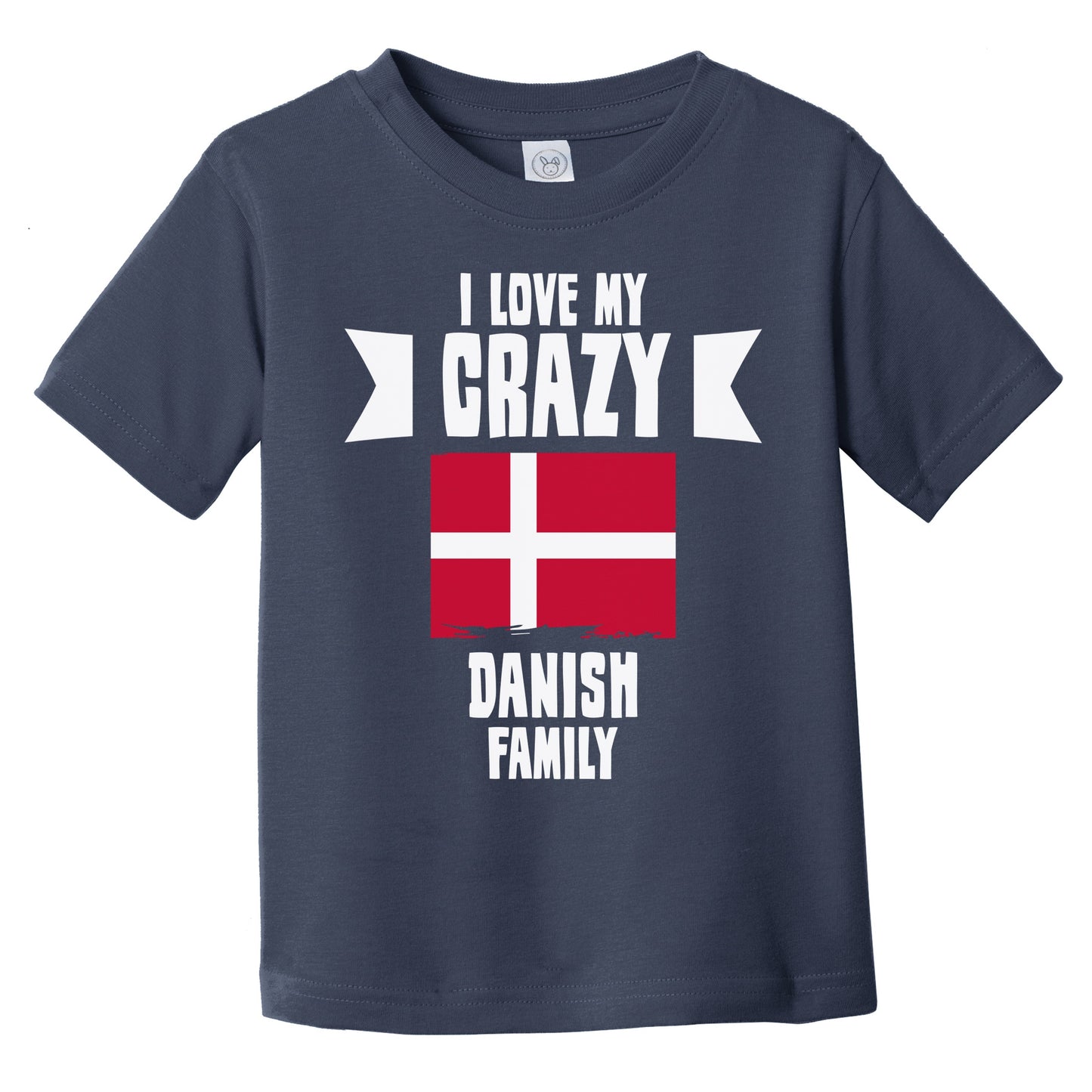 I Love My Crazy Danish Family Funny Denmark Flag Infant Toddler T-Shirt