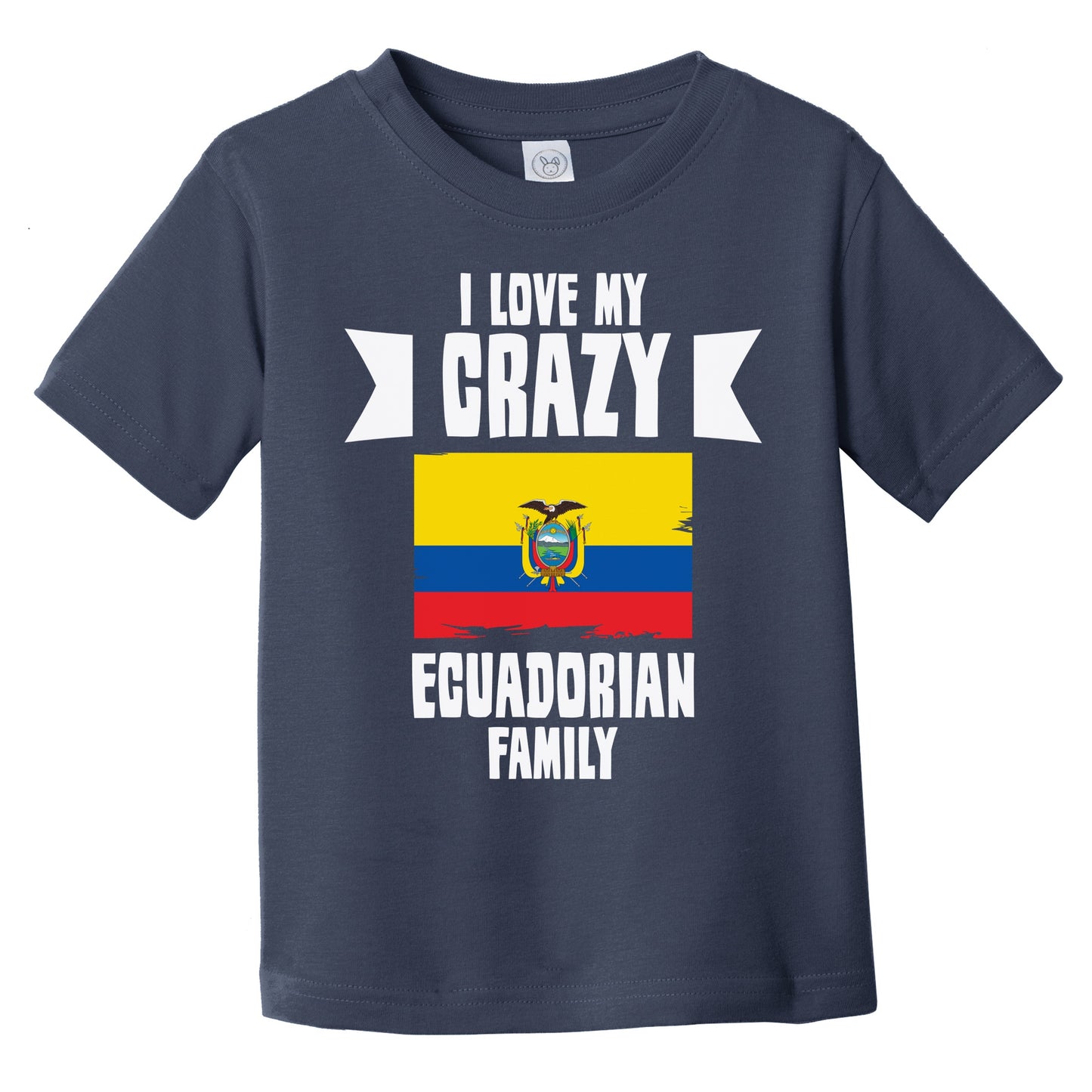 I Love My Crazy Ecuadorian Family Funny Ecuador Flag Infant Toddler T-Shirt