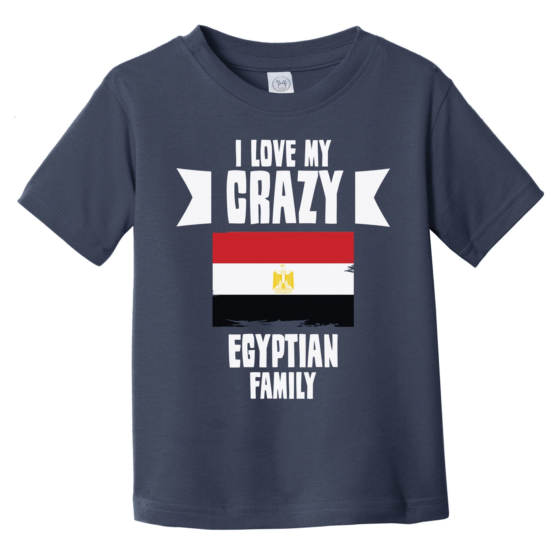 I Love My Crazy Egyptian Family Funny Egypt Flag Infant Toddler T-Shirt