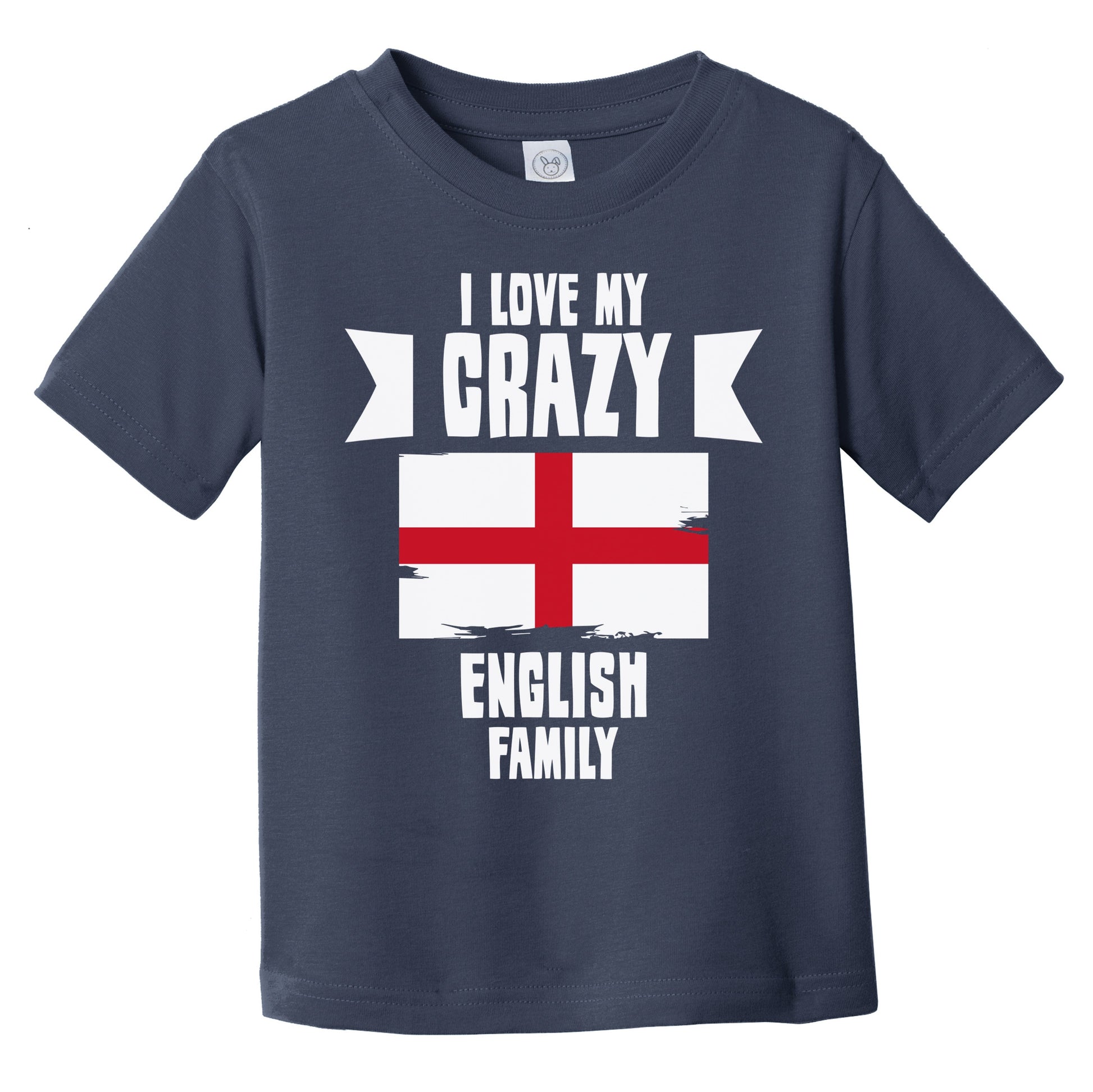 I Love My Crazy English Family Funny England Flag Infant Toddler T-Shirt