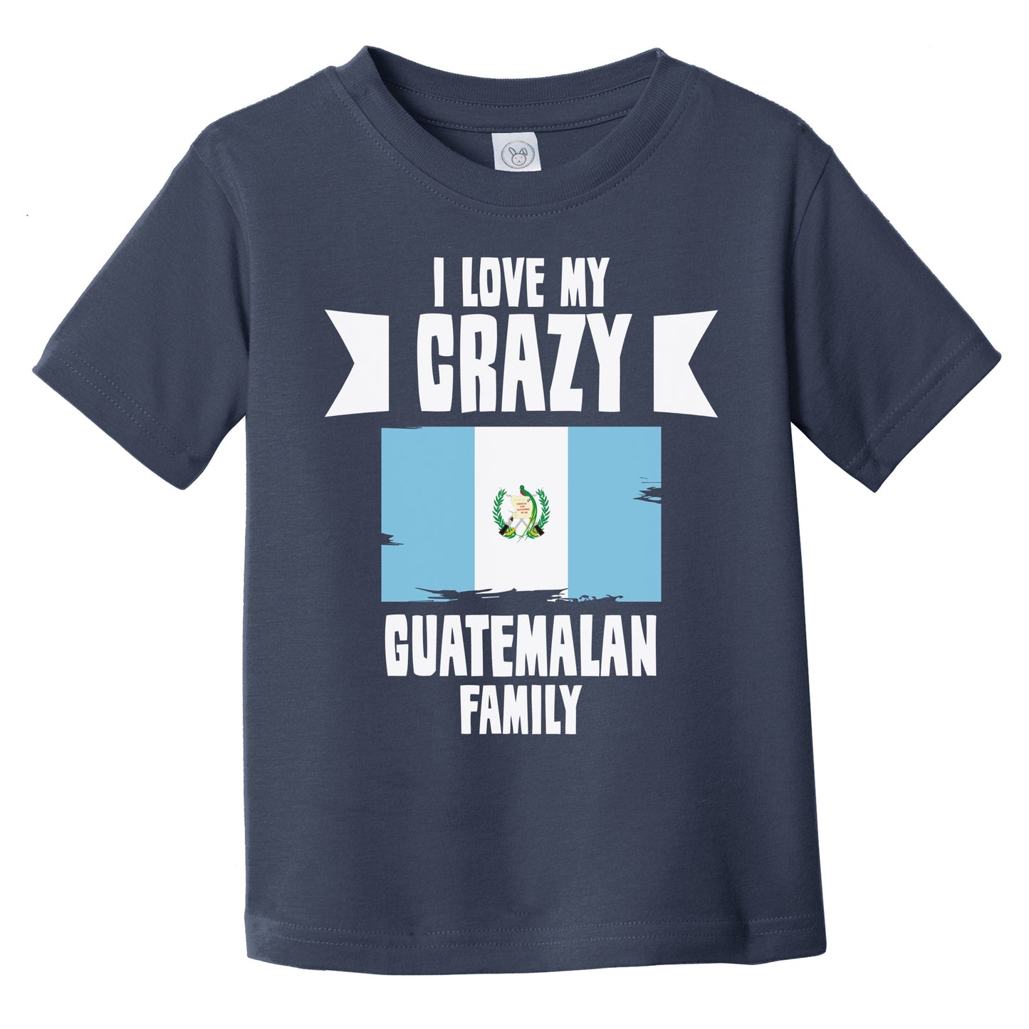 I Love My Crazy Guatemalan Family Funny Guatemala Flag Infant Toddler T-Shirt