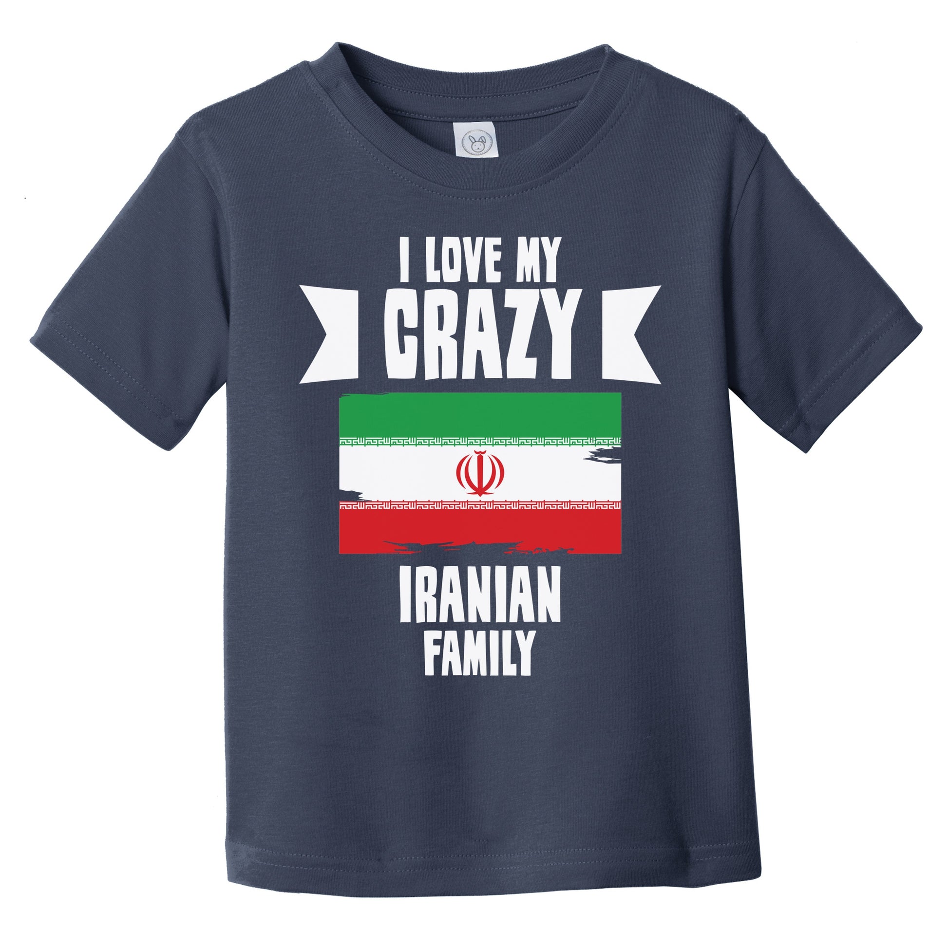 I Love My Crazy Iranian Family Funny Iran Flag Infant Toddler T-Shirt