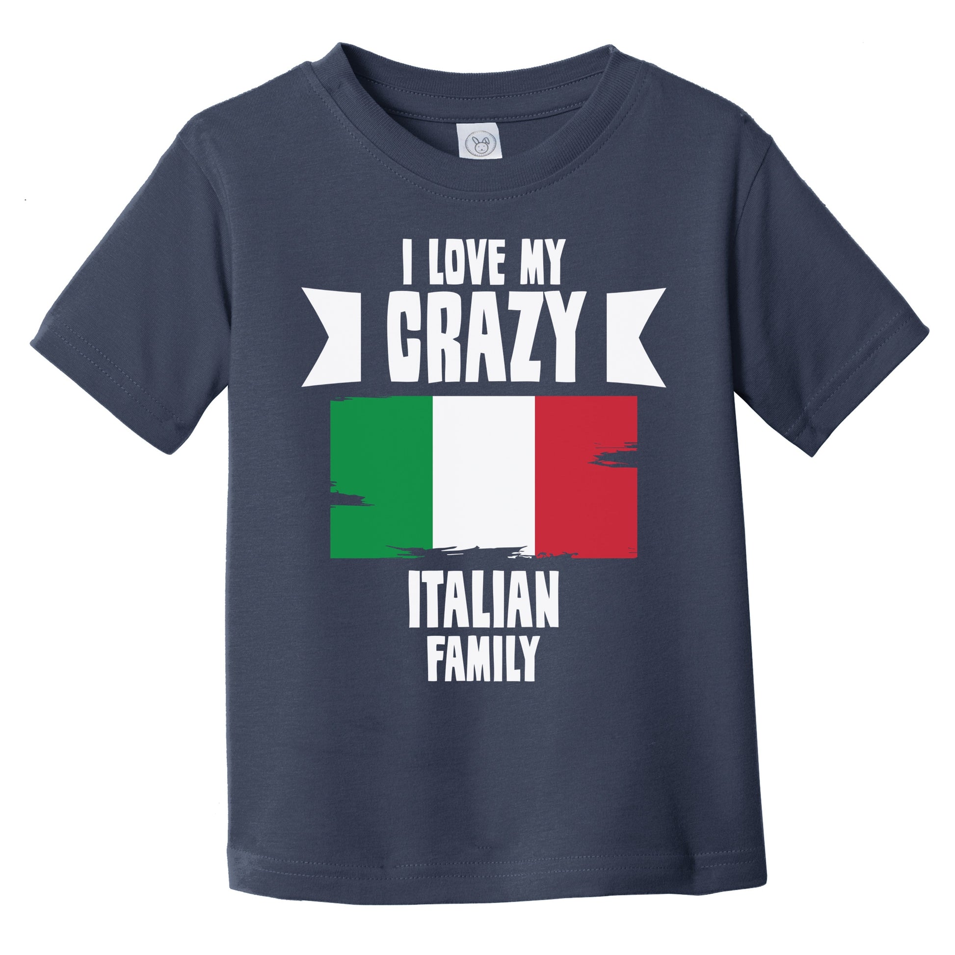 I Love My Crazy Italian Family Funny Italy Flag Infant Toddler T-Shirt