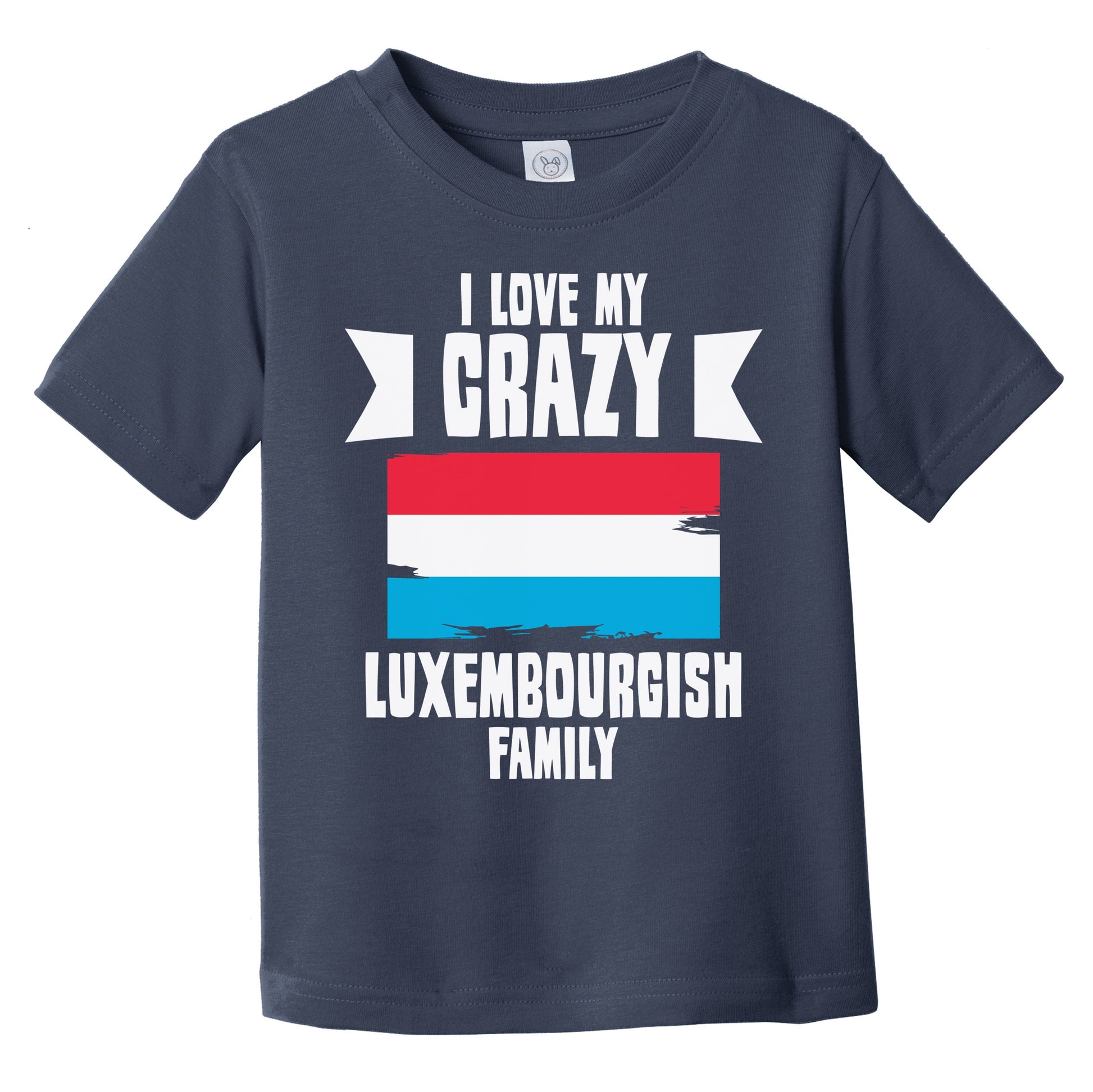 I Love My Crazy Luxembourgish Family Funny Luxembourg Flag Infant Toddler T-Shirt