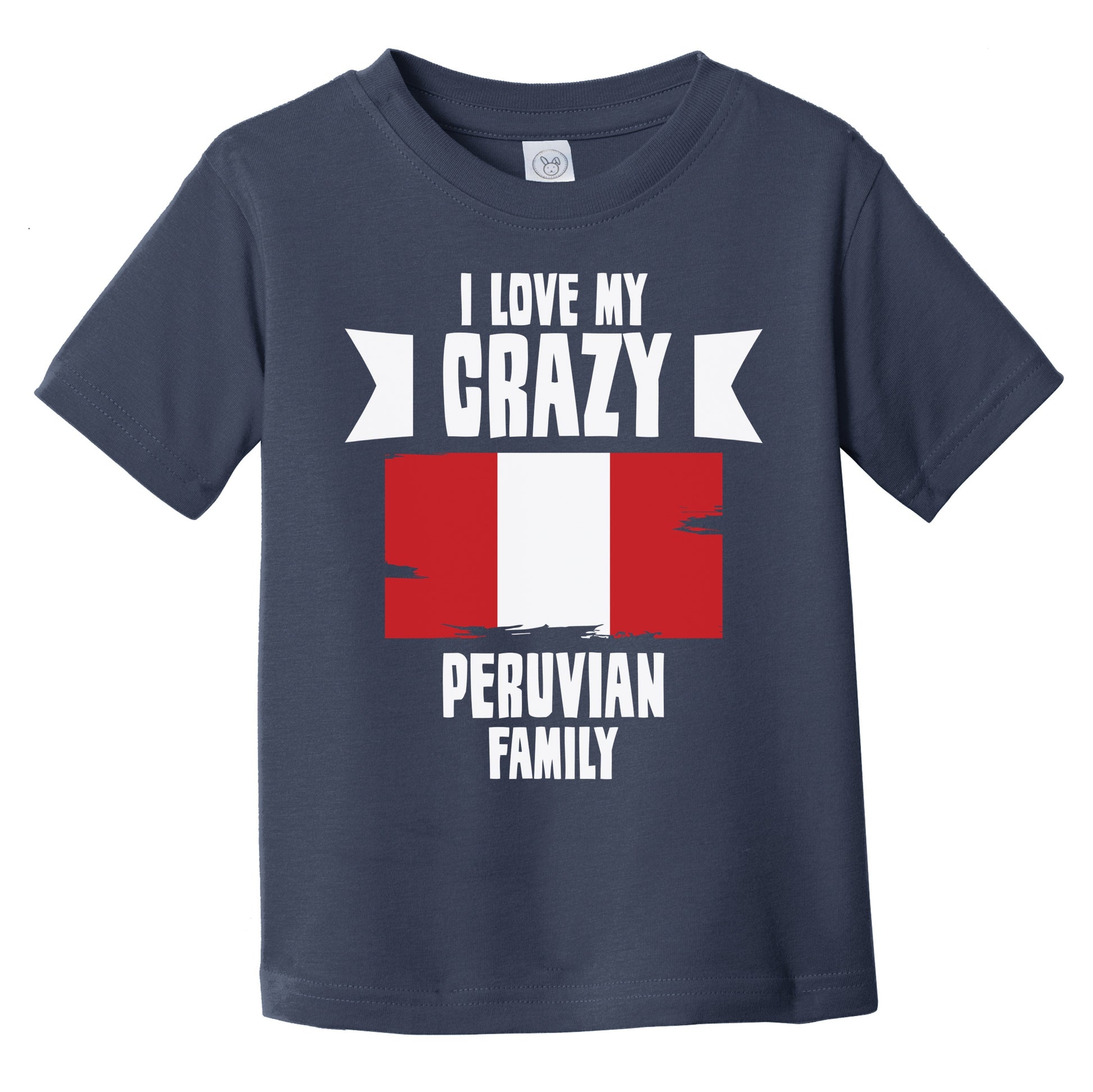 I Love My Crazy Peruvian Family Funny Peru Flag Infant Toddler T-Shirt