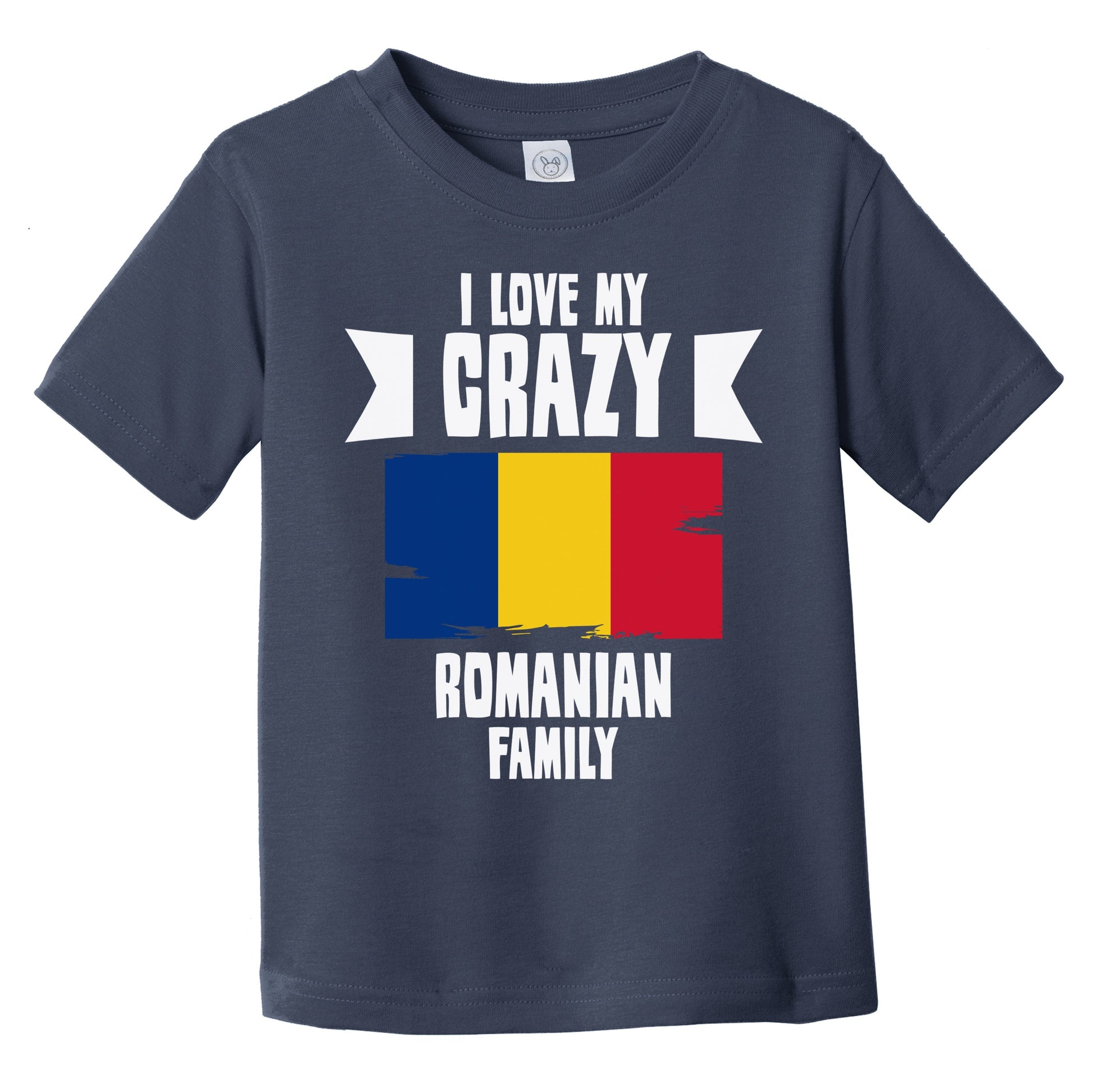 I Love My Crazy Romanian Family Funny Romania Flag Infant Toddler T-Shirt