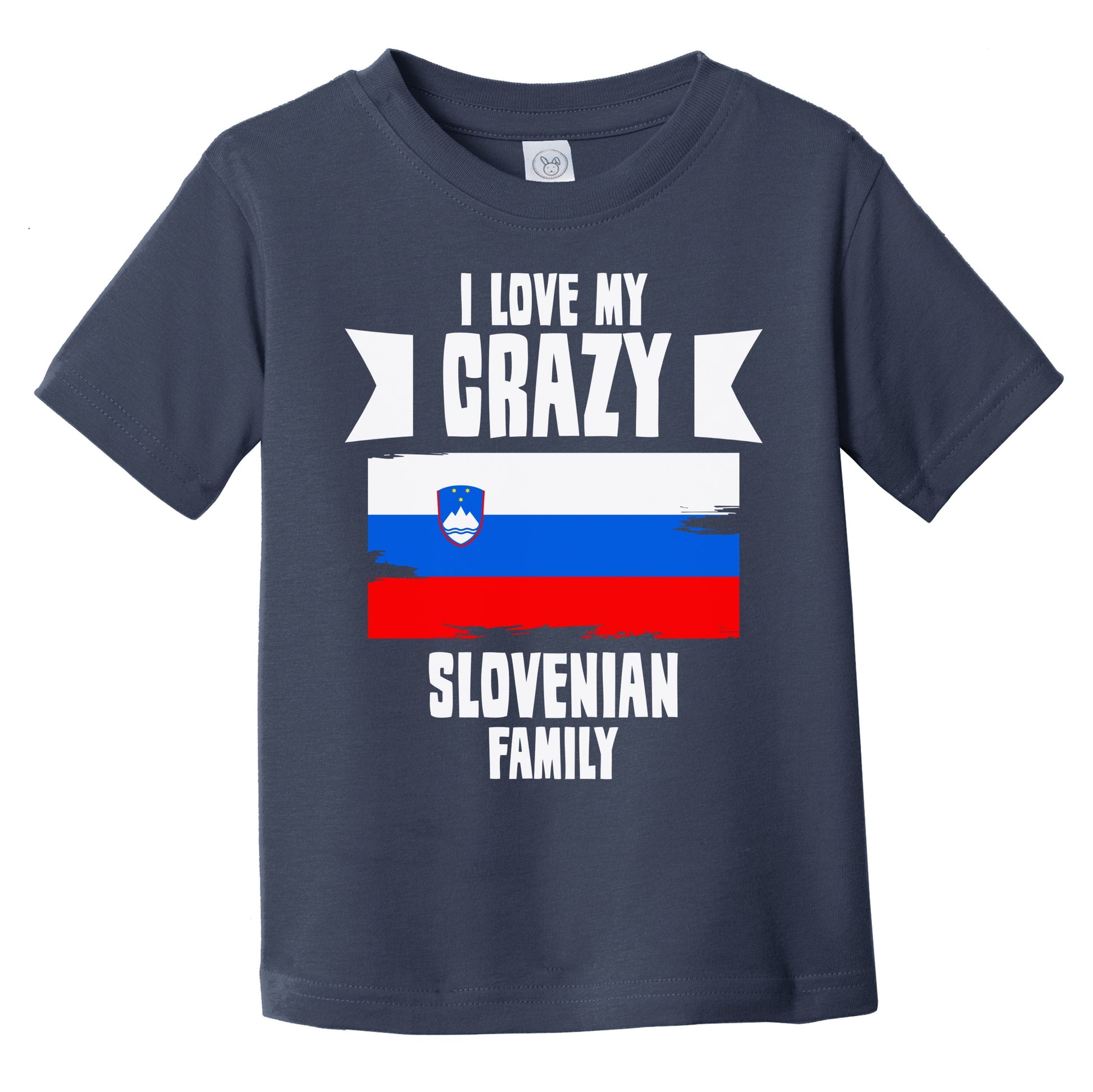 I Love My Crazy Slovenian Family Funny Slovenia Flag Infant Toddler T-Shirt