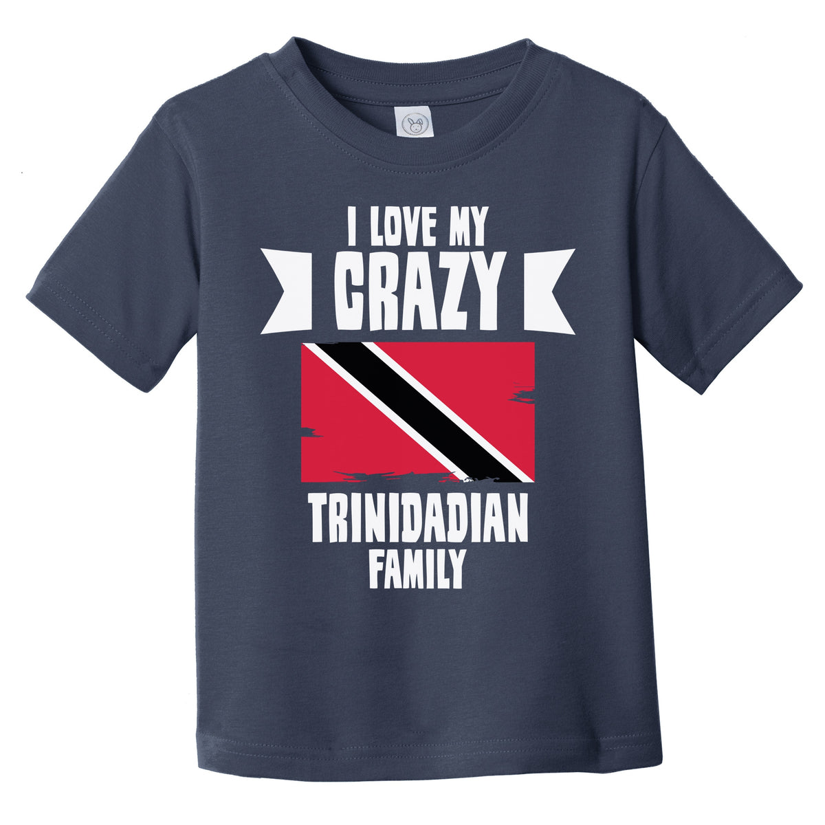I Love My Crazy Trinidadian Family Funny Trinidad and Tobago Infant Toddler T-Shirt