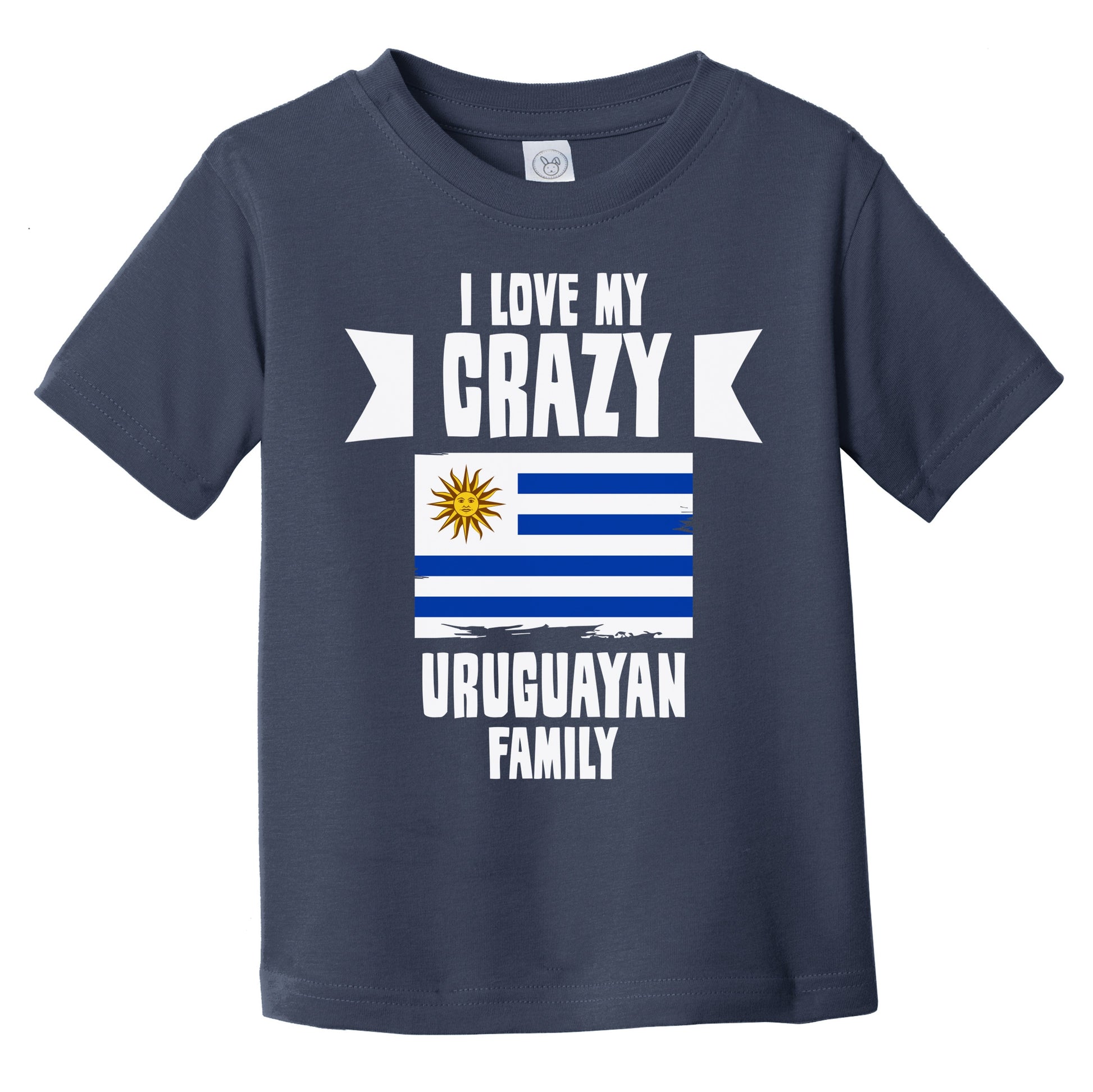 I Love My Crazy Uruguayan Family Funny Uruguay Flag Infant Toddler T-Shirt