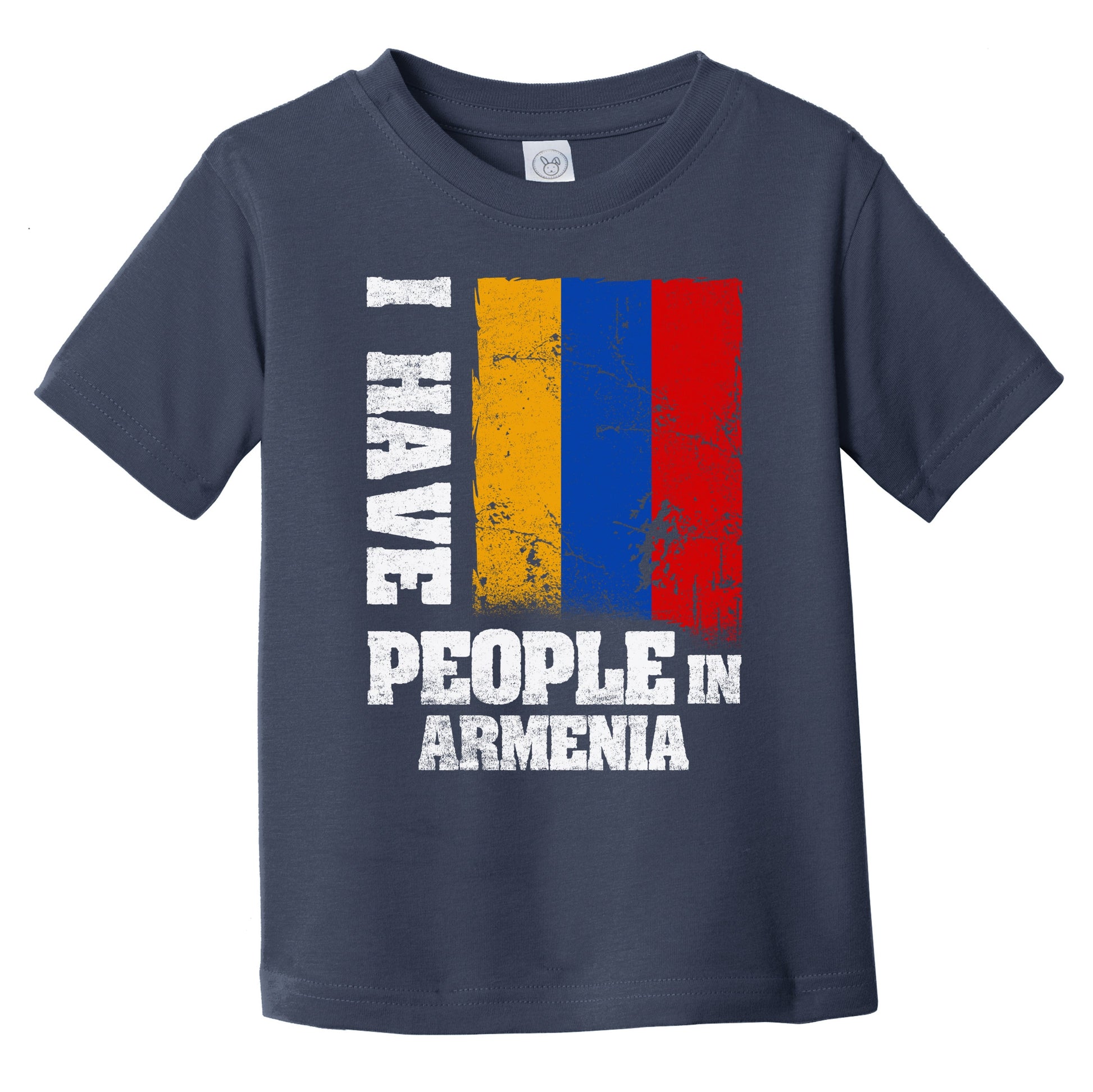 I Have People In Armenia Armenian Flag Infant Toddler T-Shirt