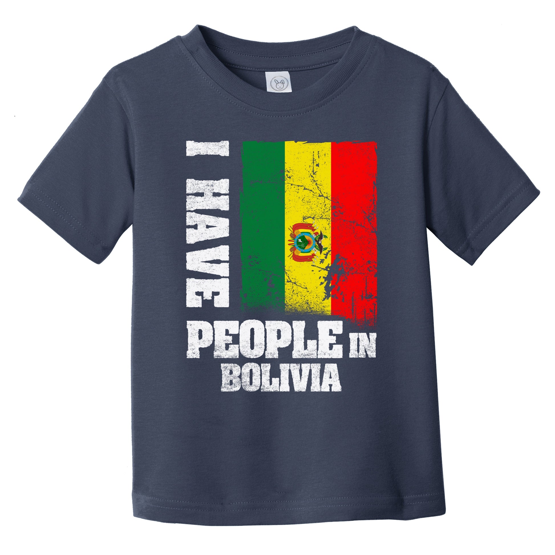 I Have People In Bolivia Bolivian Flag Infant Toddler T-Shirt
