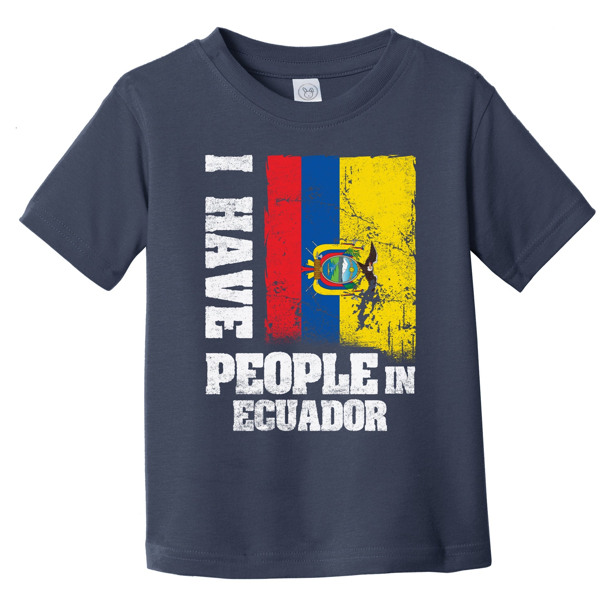 I Have People In Ecuador Ecuadorian Flag Infant Toddler T-Shirt