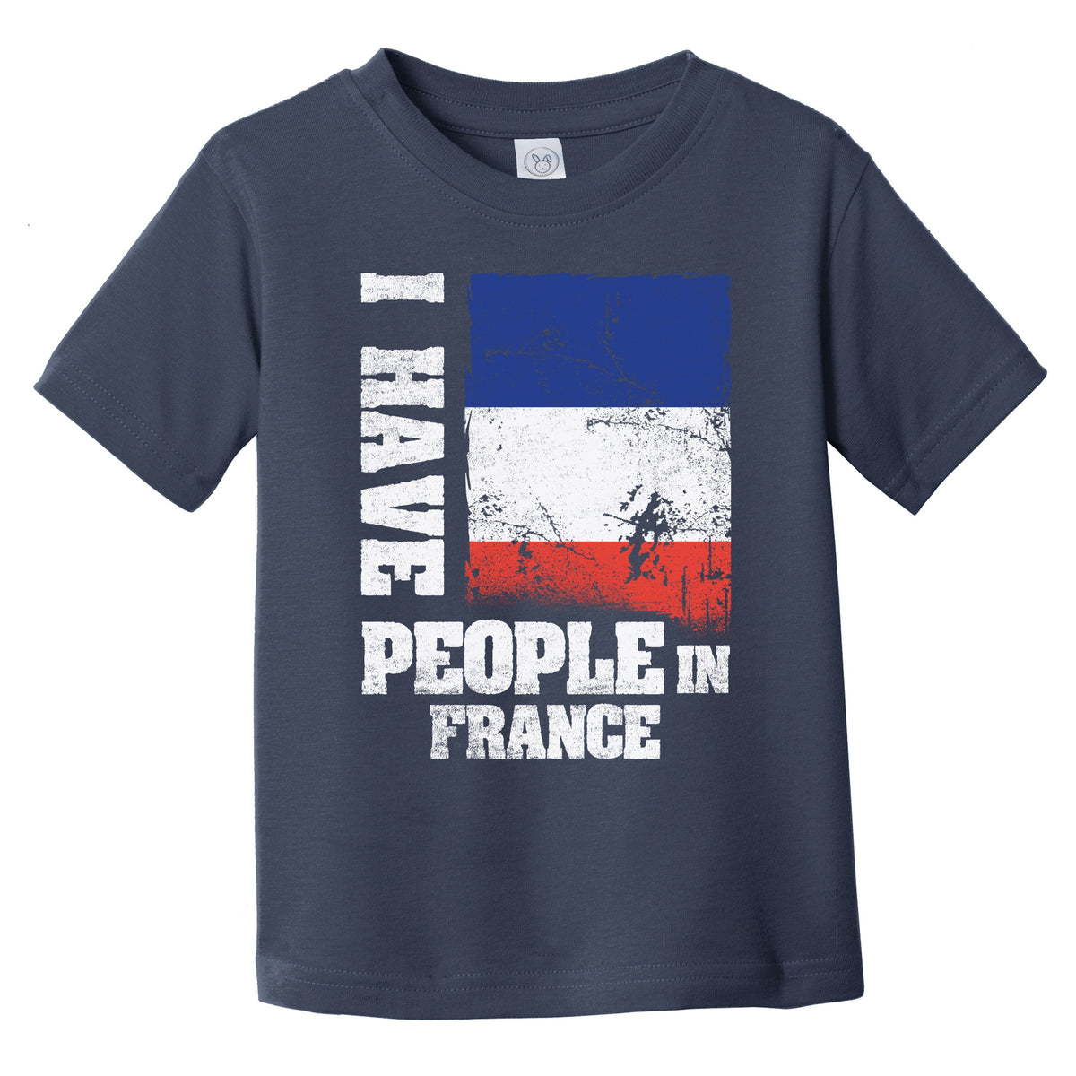 I Have People In France French Flag Infant Toddler T-Shirt