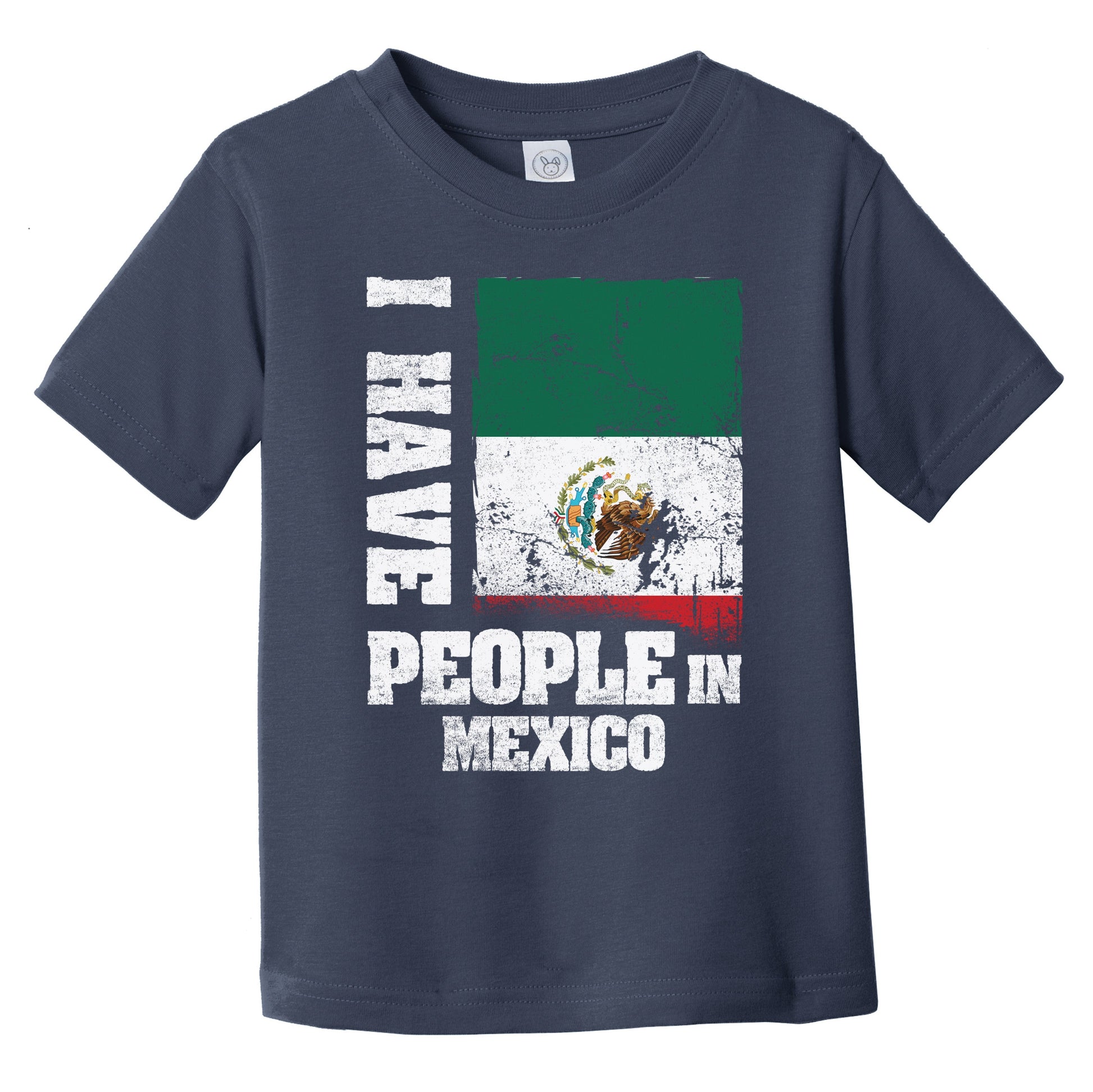 I Have People In Mexico Mexican Flag Infant Toddler T-Shirt