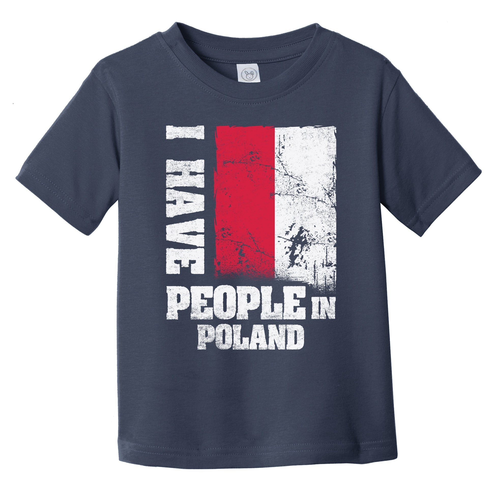 I Have People In Poland Polish Flag Infant Toddler T-Shirt