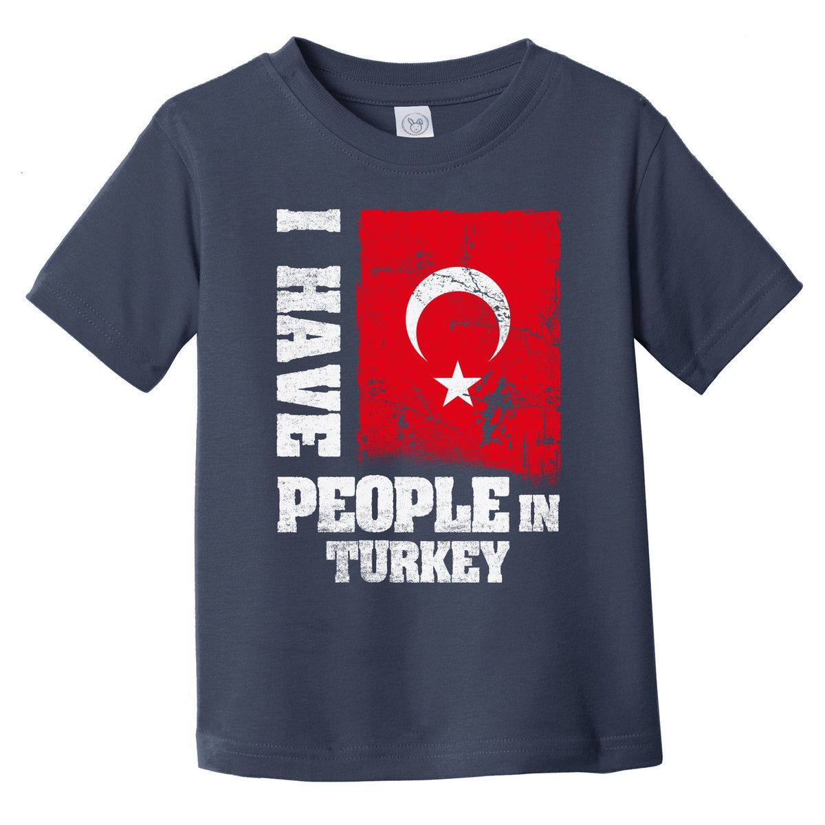 I Have People In Turkey Turkish Flag Infant Toddler T-Shirt