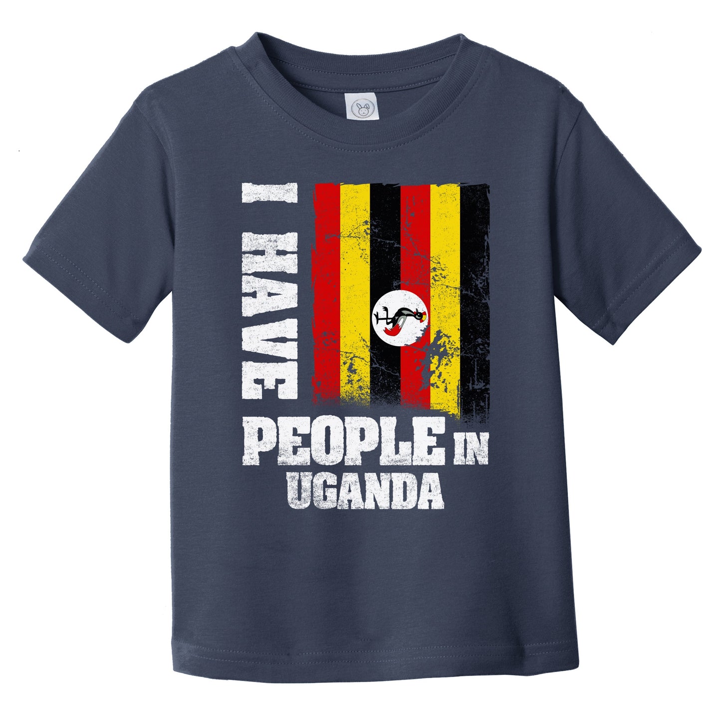I Have People In Uganda Ugandan Flag Infant Toddler T-Shirt