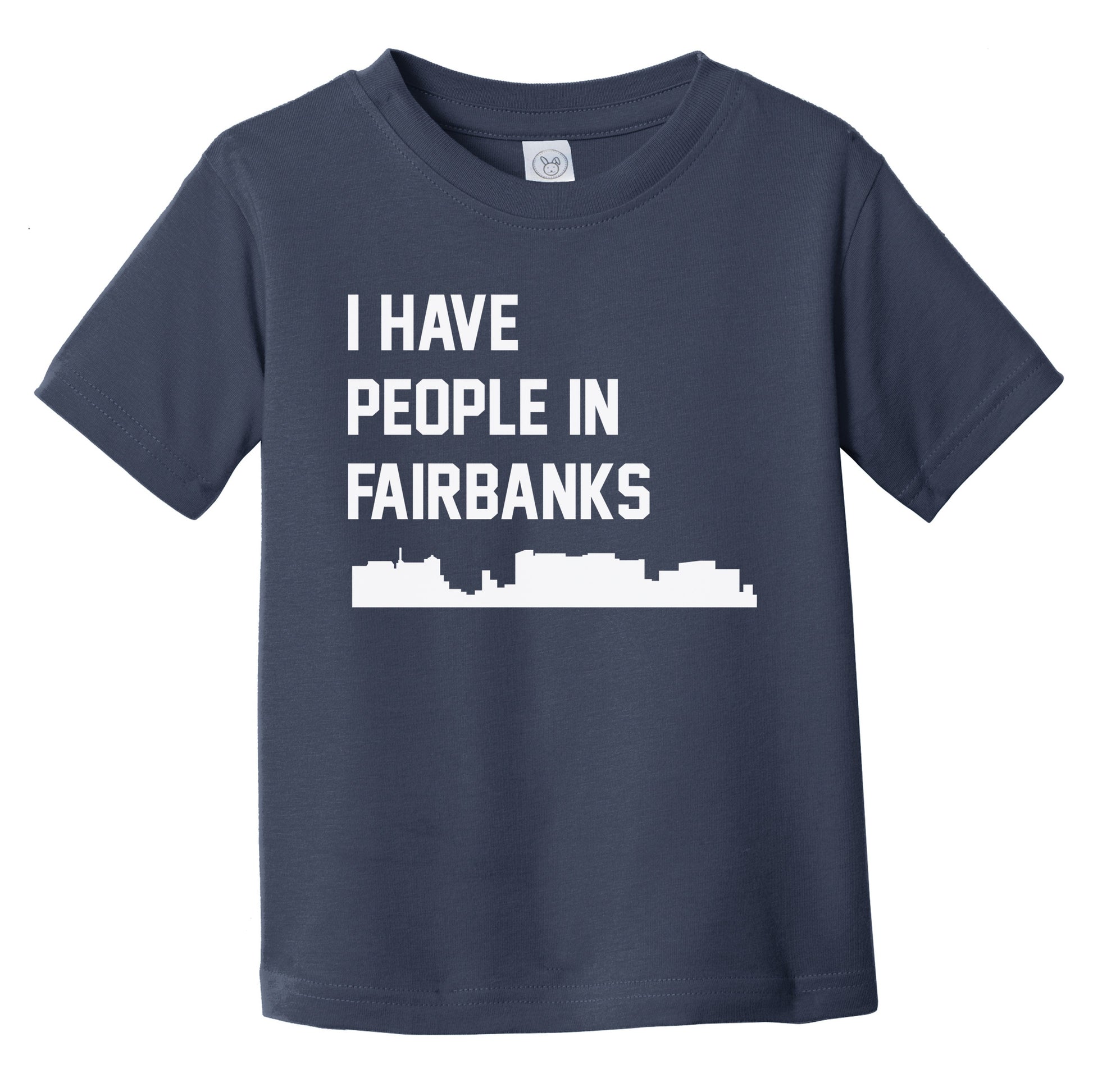 I Have People In Fairbanks Alaska Skyline Infant Toddler T-Shirt