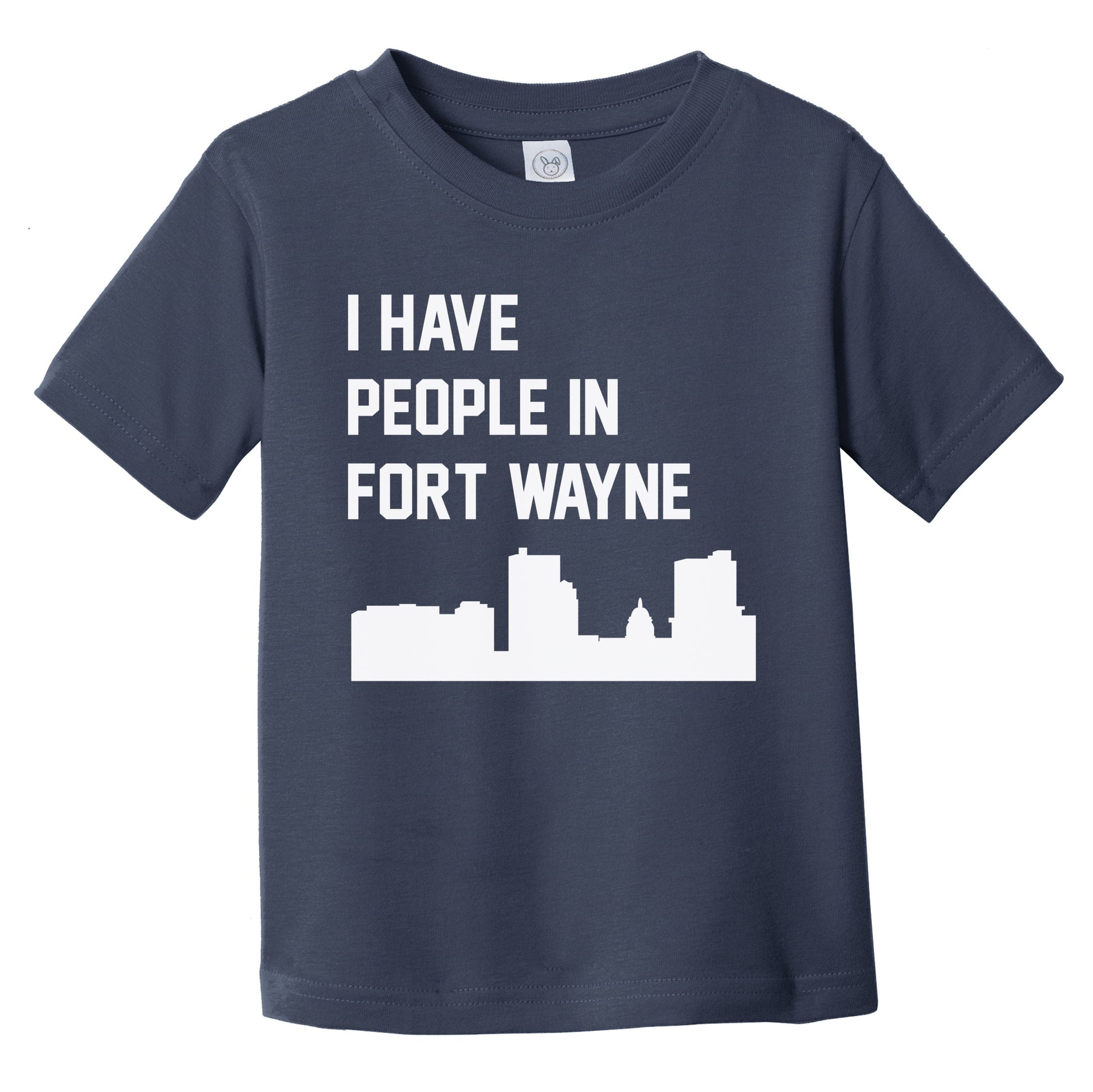 I Have People In Fort Wayne Indiana Skyline Infant Toddler T-Shirt
