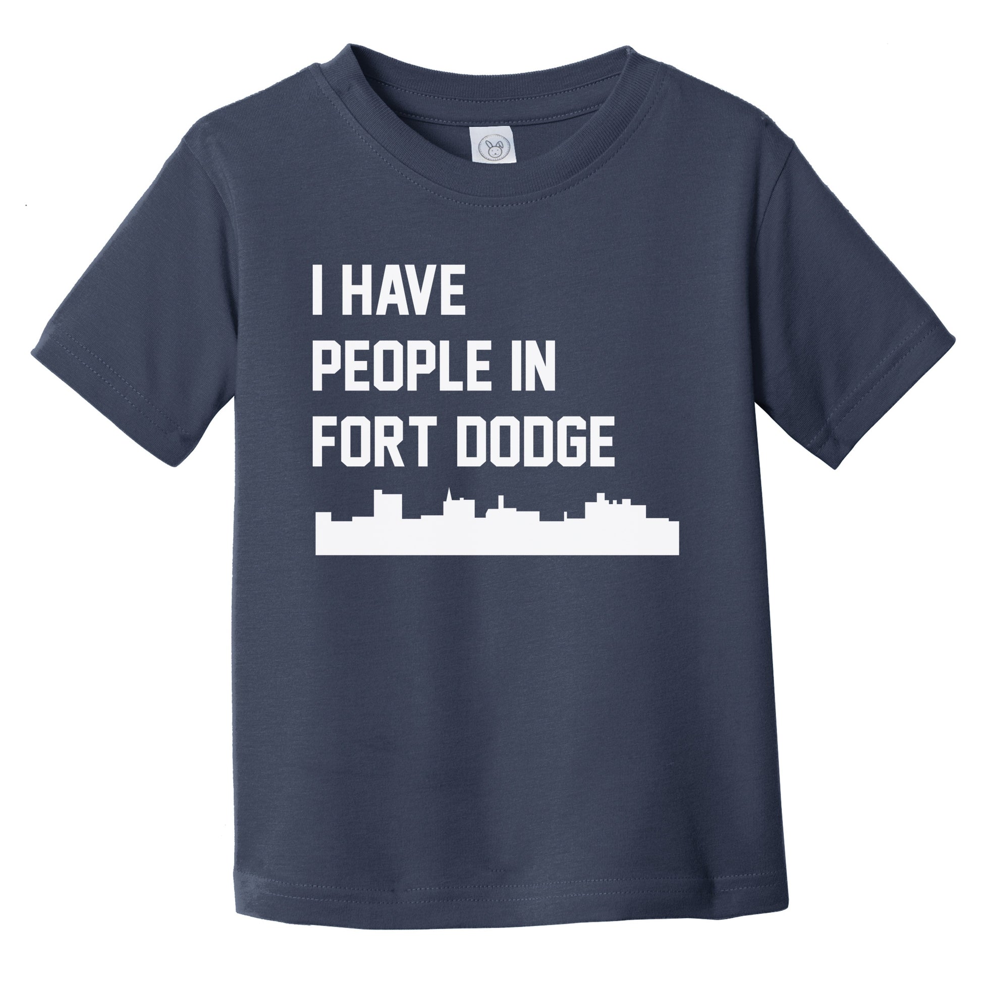 I Have People In Fort Dodge Iowa Skyline Infant Toddler T-Shirt