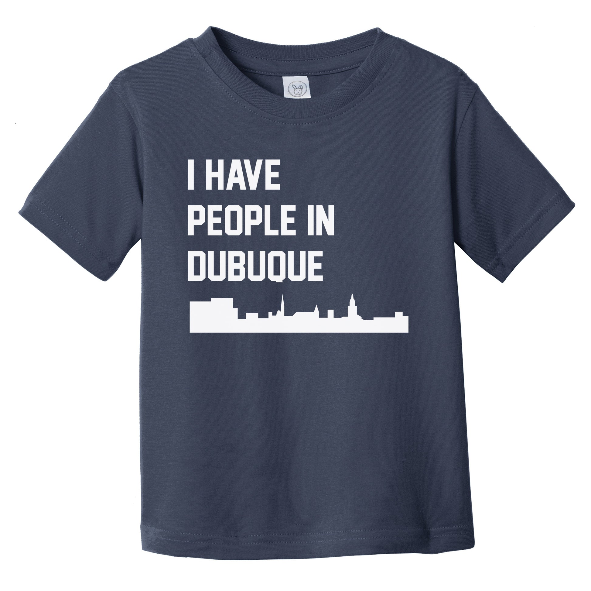 I Have People In Dubuque Iowa Skyline Infant Toddler T-Shirt