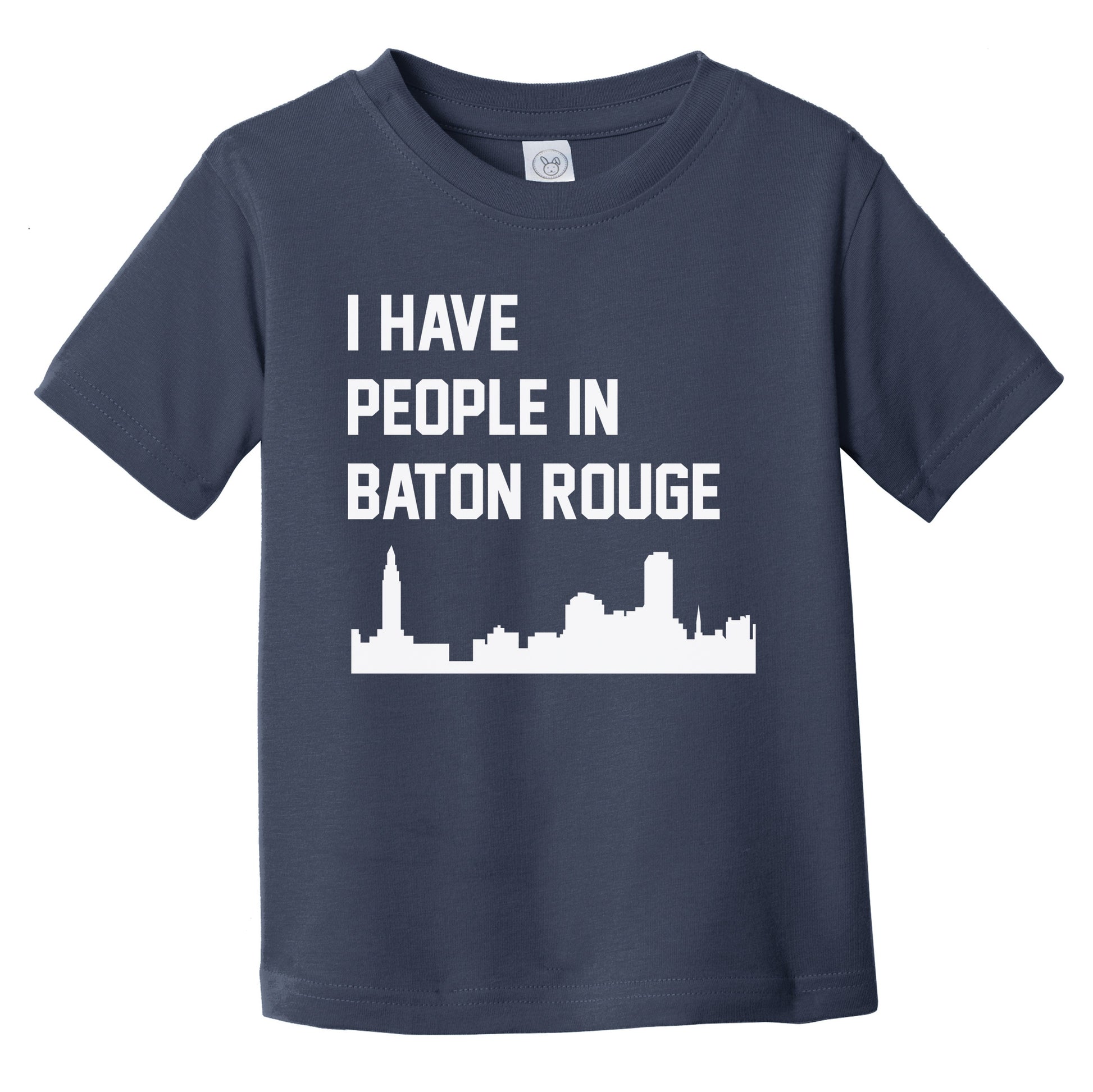 I Have People In Baton Rouge Louisiana Skyline Infant Toddler T-Shirt