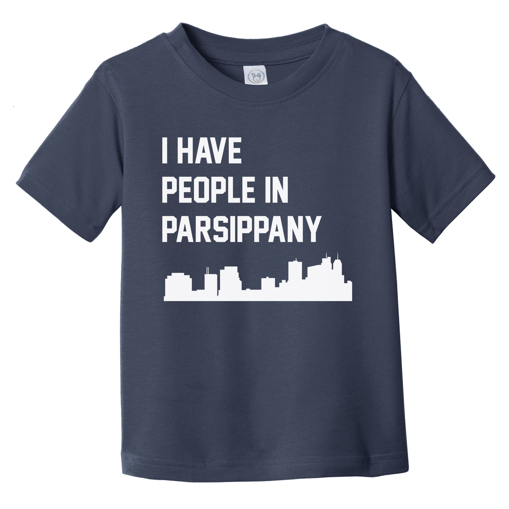 I Have People In Parsippany New Jersey Skyline Infant Toddler T-Shirt