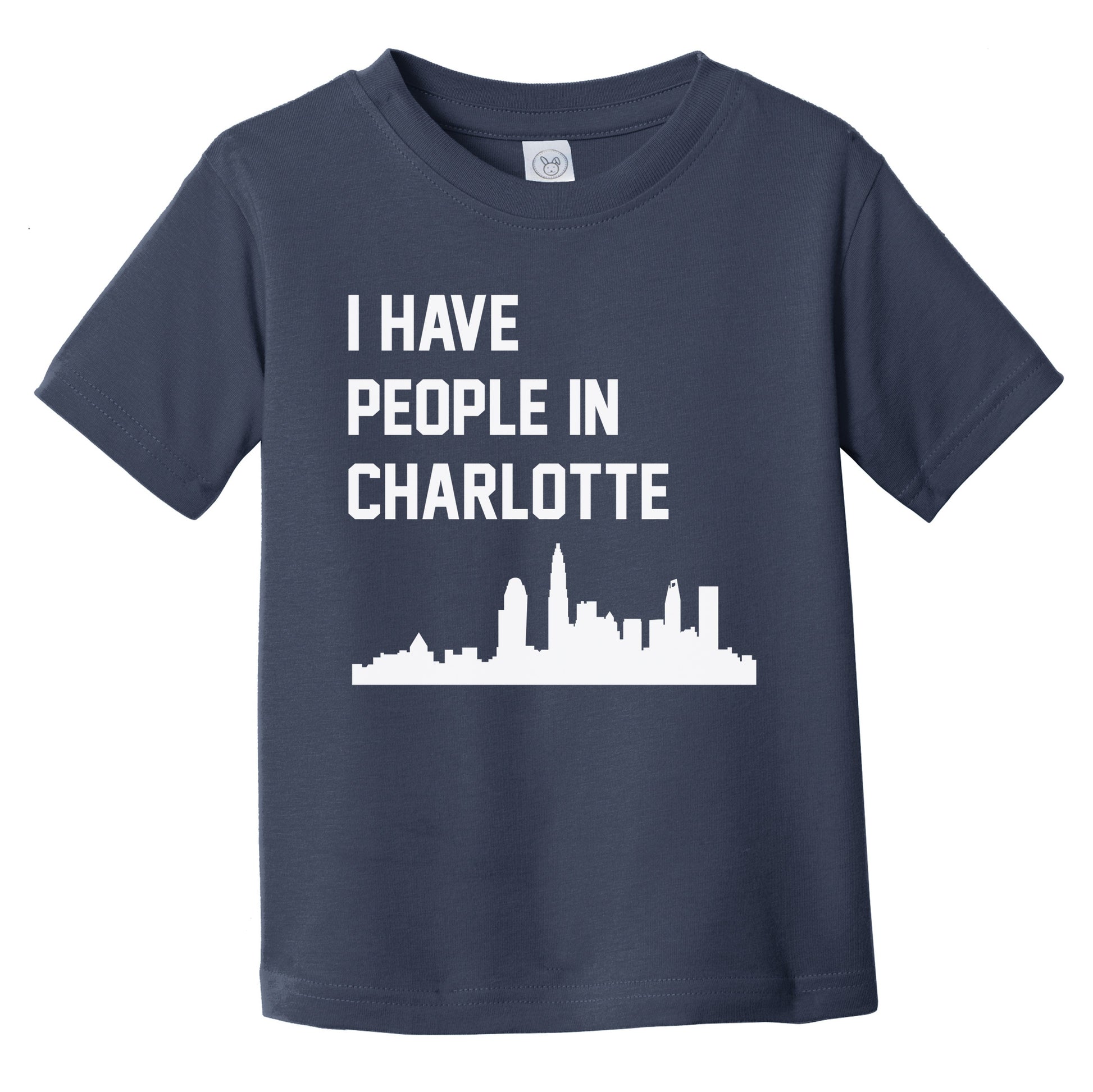 I Have People In Charlotte North Carolina Skyline Infant Toddler T-Shirt