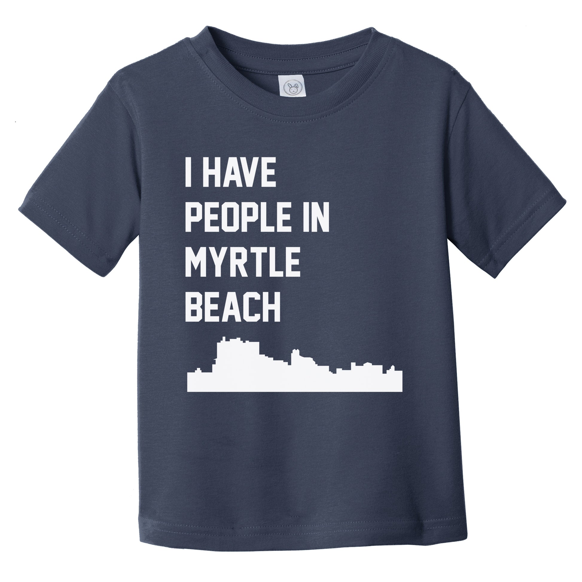 I Have People In Myrtle Beach South Carolina Skyline Infant Toddler T-Shirt