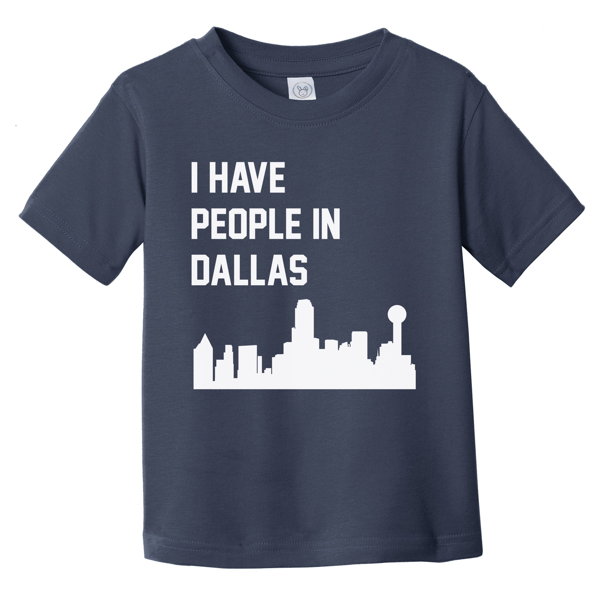 I Have People In Dallas Texas Skyline Infant Toddler T-Shirt