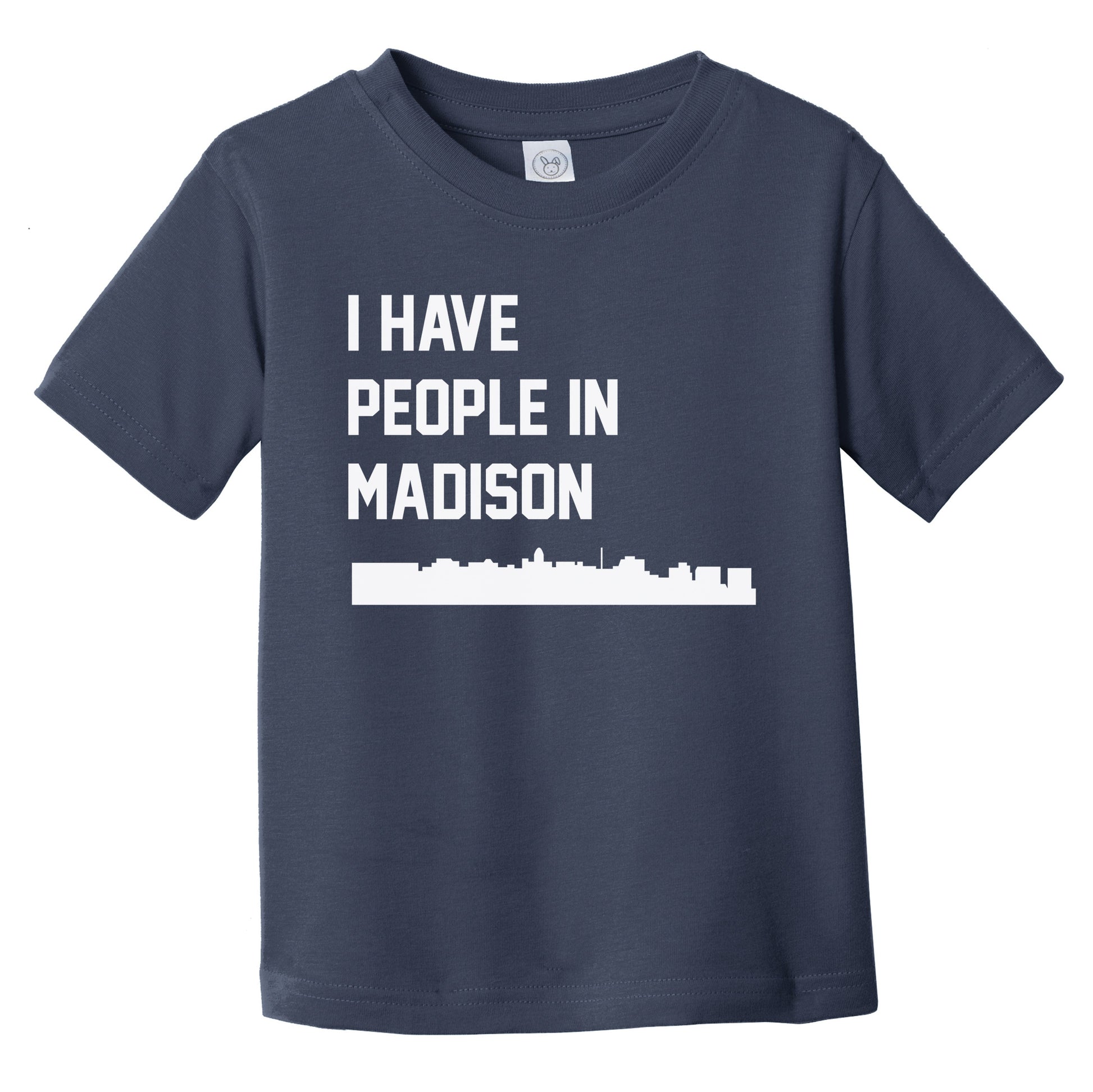 I Have People In Madison Wisconsin Skyline Infant Toddler T-Shirt