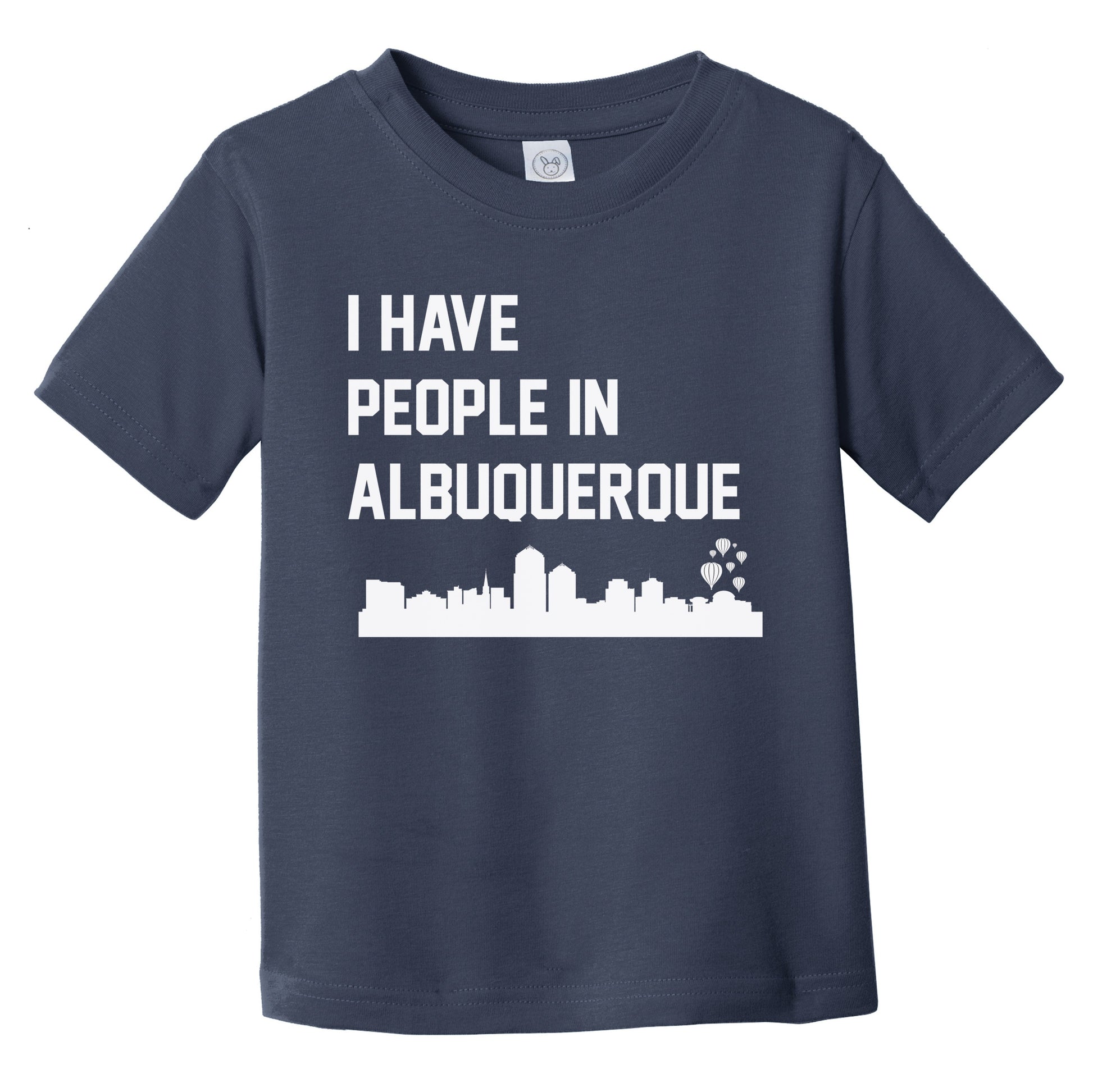 I Have People In Albuquerque New Mexico Skyline Infant Toddler T-Shirt