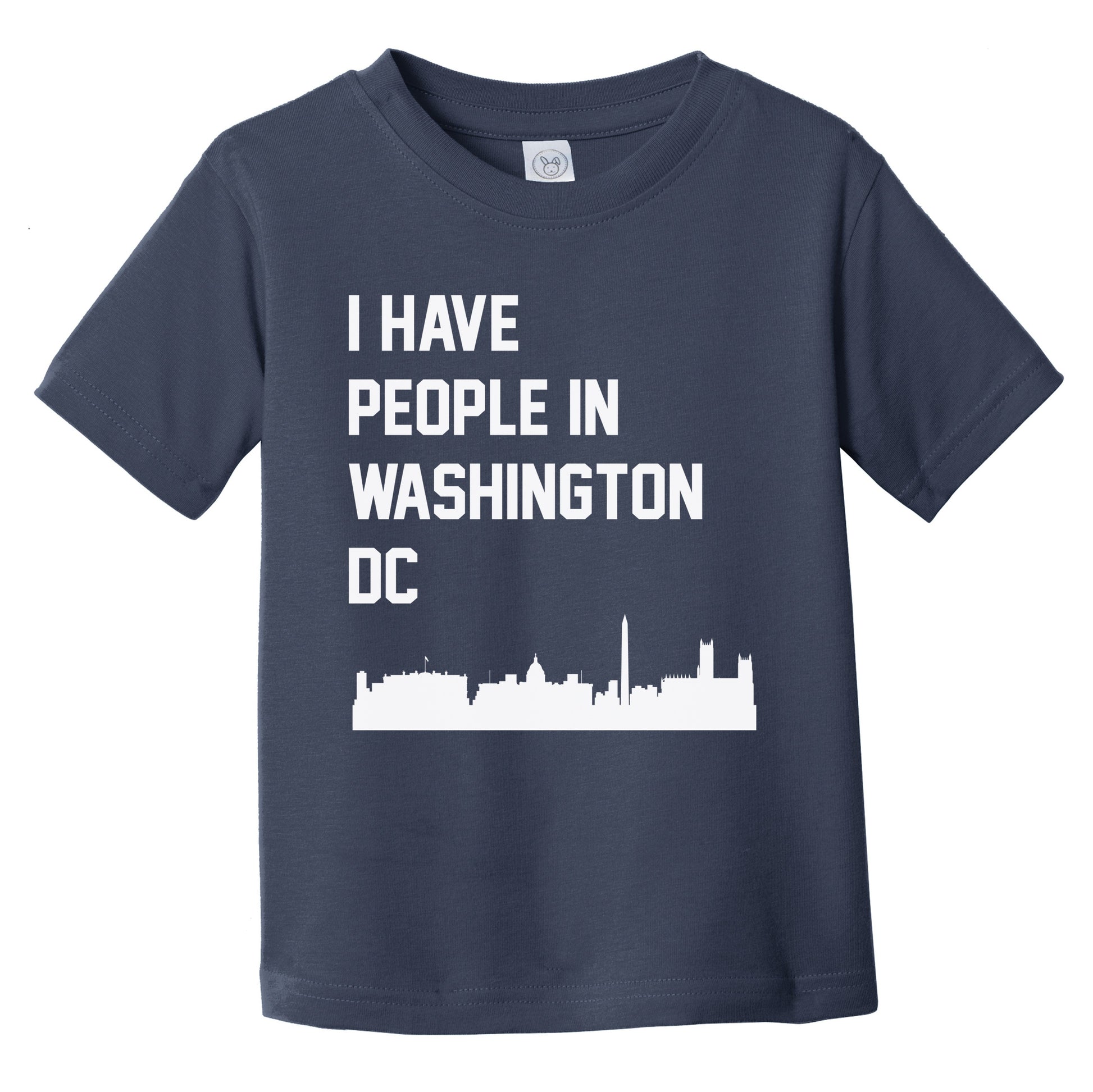 I Have People In Washington DC Skyline Infant Toddler T-Shirt