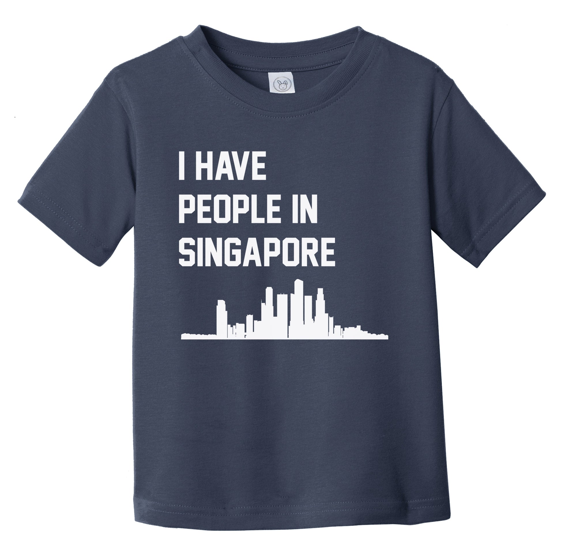I Have People In Singapore Skyline Infant Toddler T-Shirt