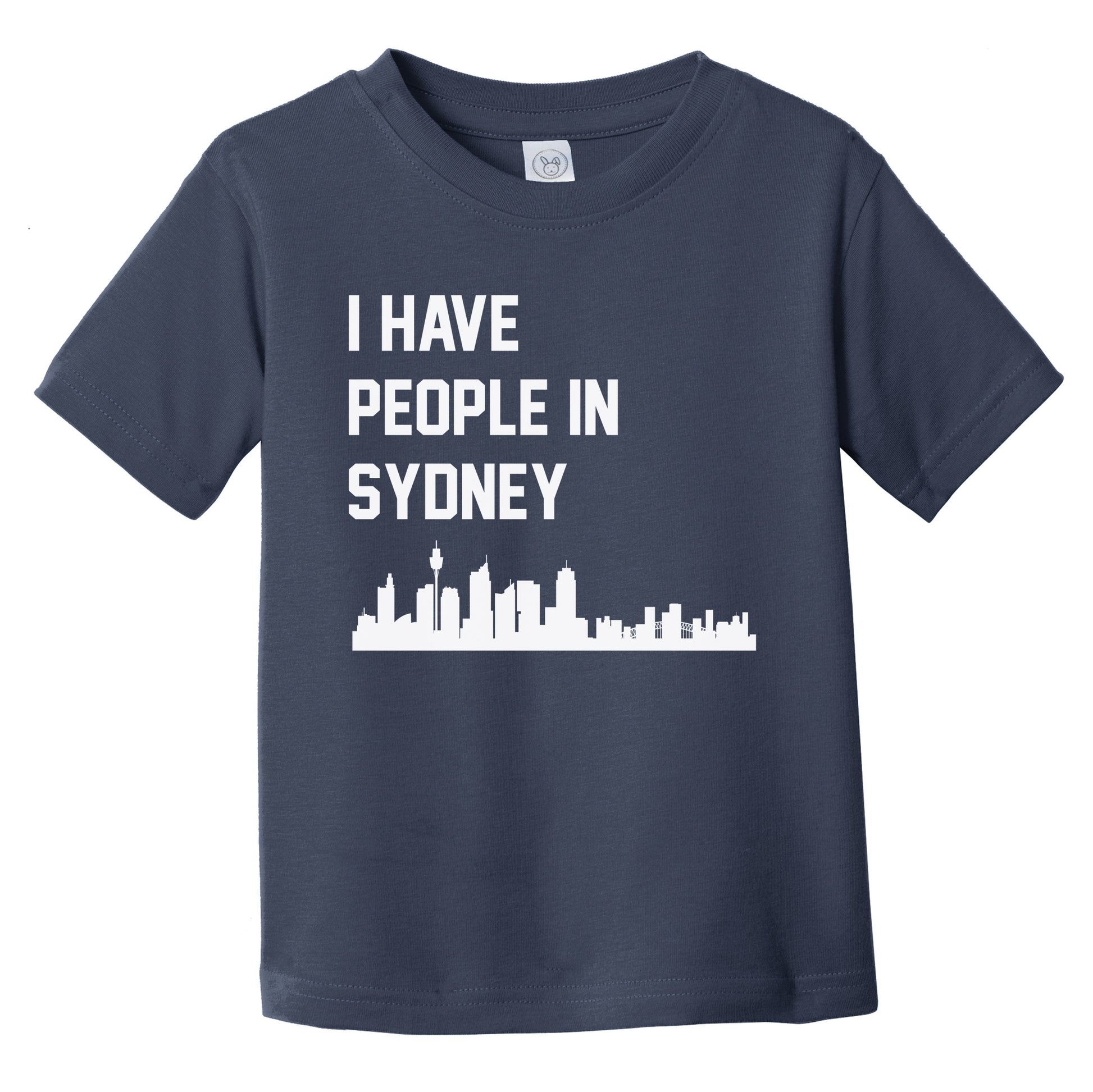 I Have People In Sydney Australia Skyline Infant Toddler T-Shirt